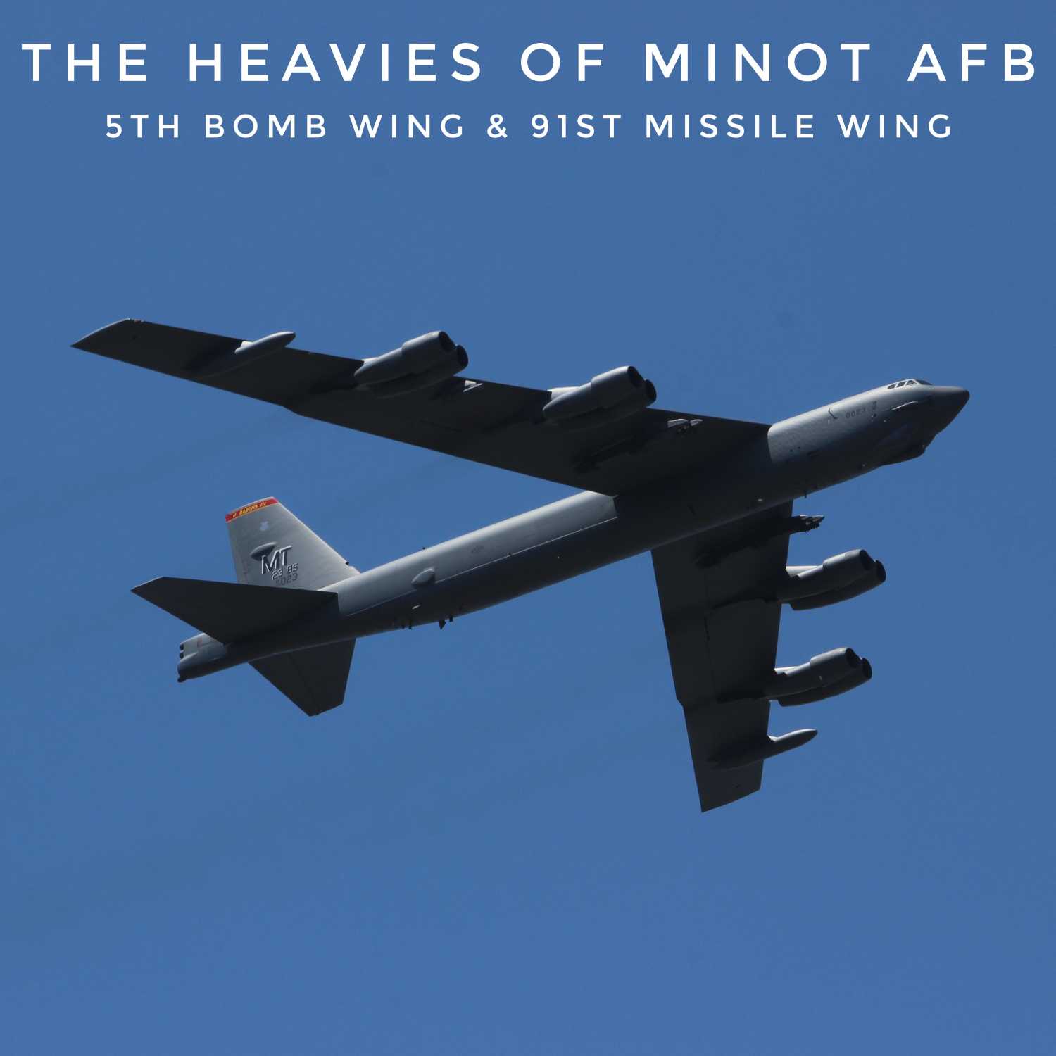 The Heavies of Minot AFB - 5th and 91st Wings