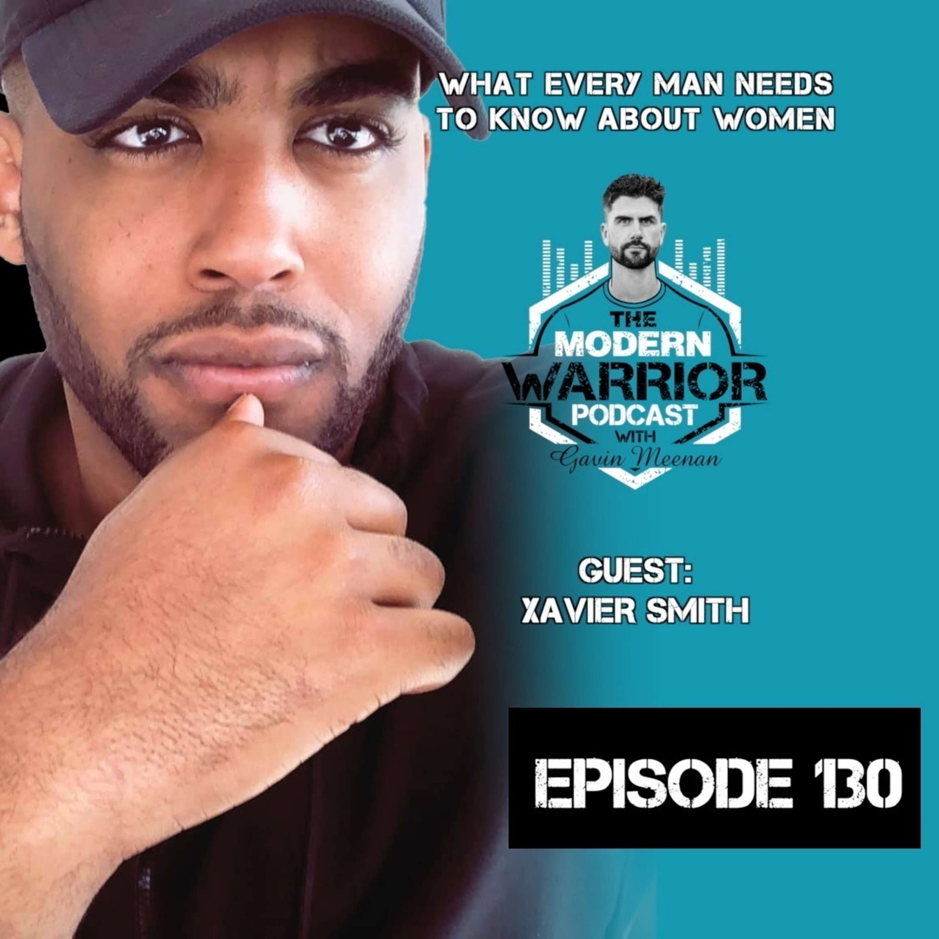 Episode #129 What every mans need to know about women with Xavier Smith