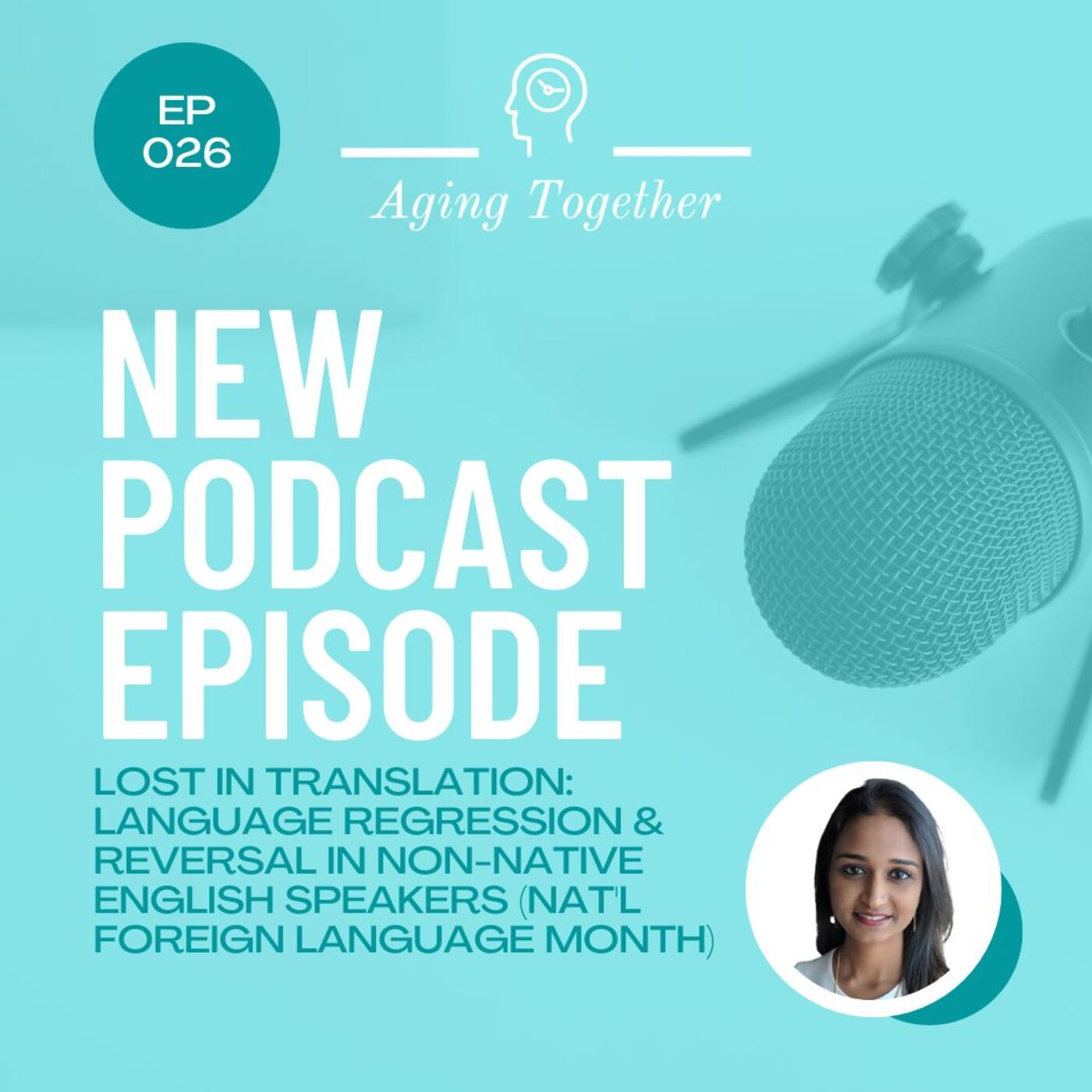 EP026: Lost in Translation: The Impact of Language Regression & Reversal in Non-Native English Speakers (National Foreign Language Month)