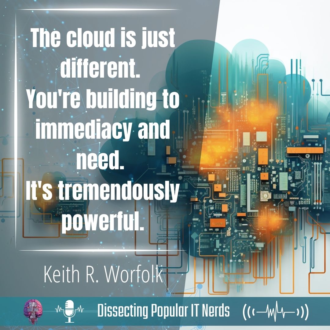 205- Keith R. Worfolk: The cloud is different, it’s just too expensive