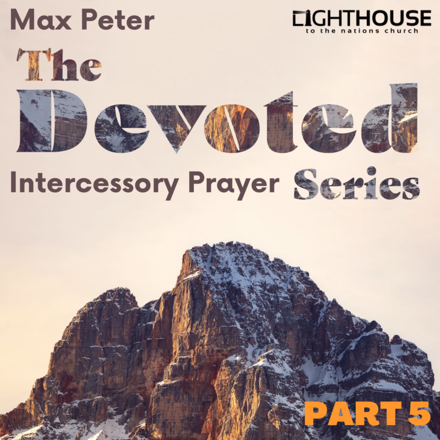 Devoted to Intercessory Prayer | Devoted Series | Max Peter