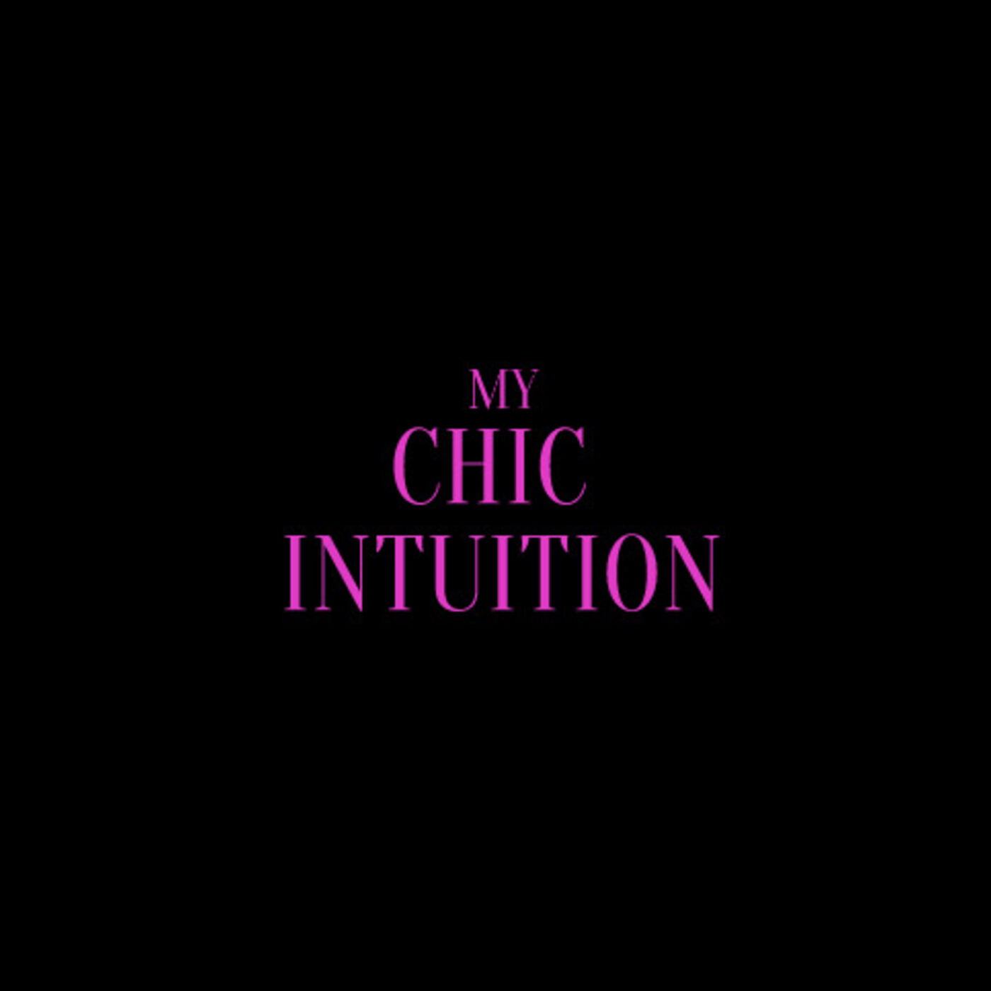 MY CHIC INTUITION 