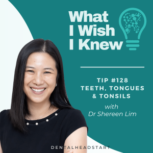 TIP #128 – Teeth, Tongues & Tonsils with Dr Shereen Lim