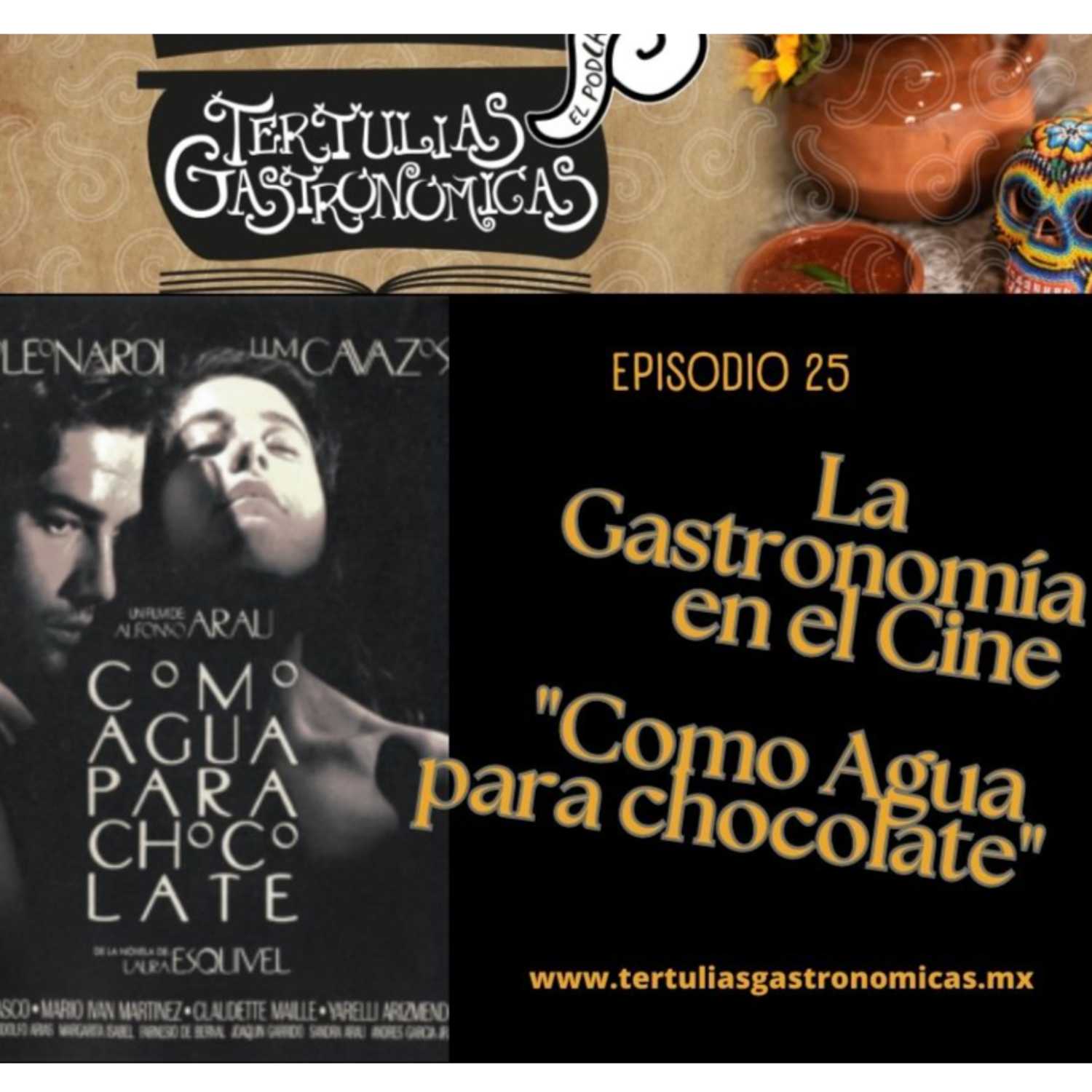 Episodio 25 La Gastronomía en el Cine "Como Agua para Chocolate" 