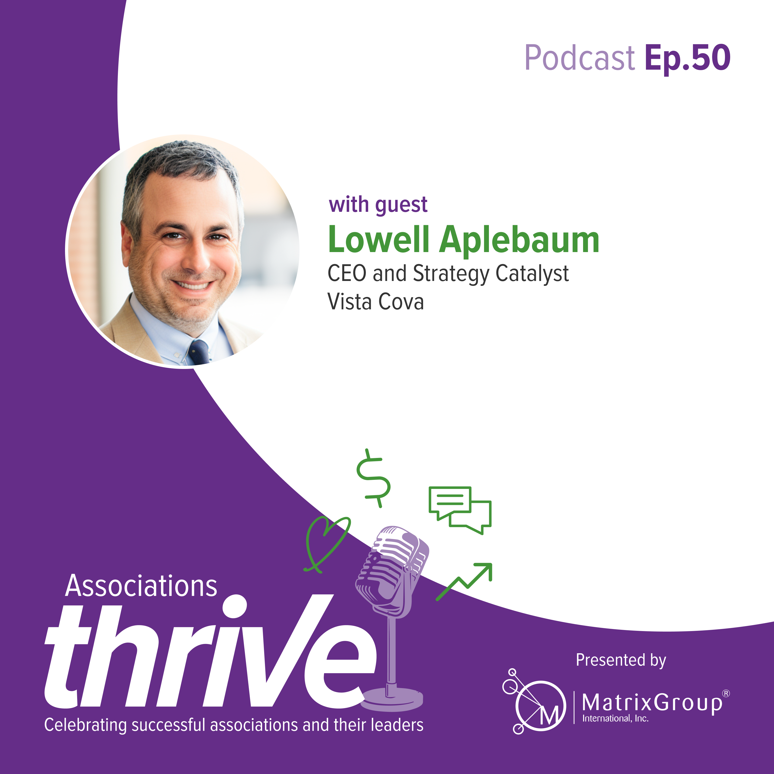 50. Lowell Aplebaum, CEO of Vista Cova, on How Governance Powers an Organization and His Phoenix Philosophy When It Comes to Committees