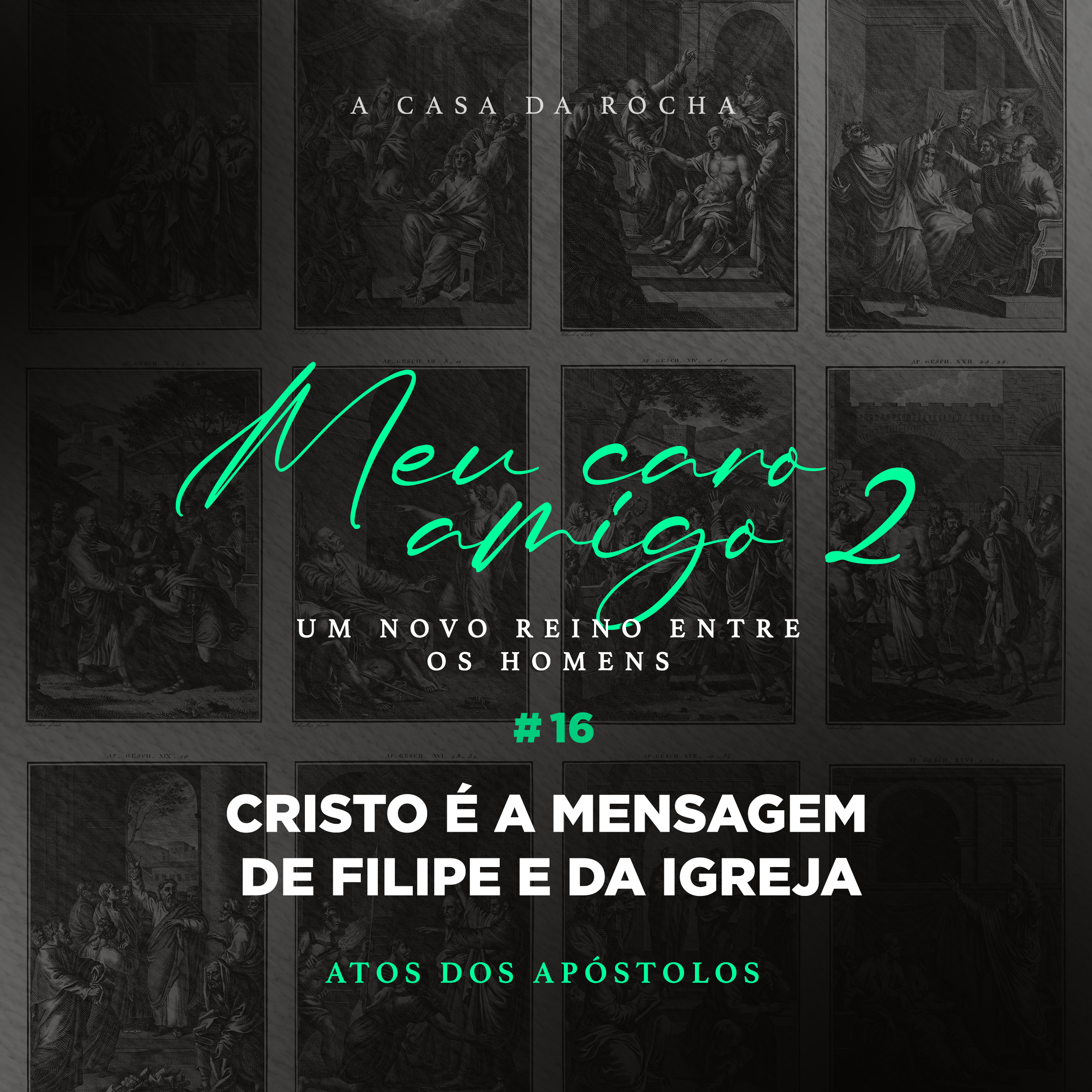 #16 - Cristo é a mensagem de Filipe e da Igreja | MEU CARO AMIGO 2 - Wagnão