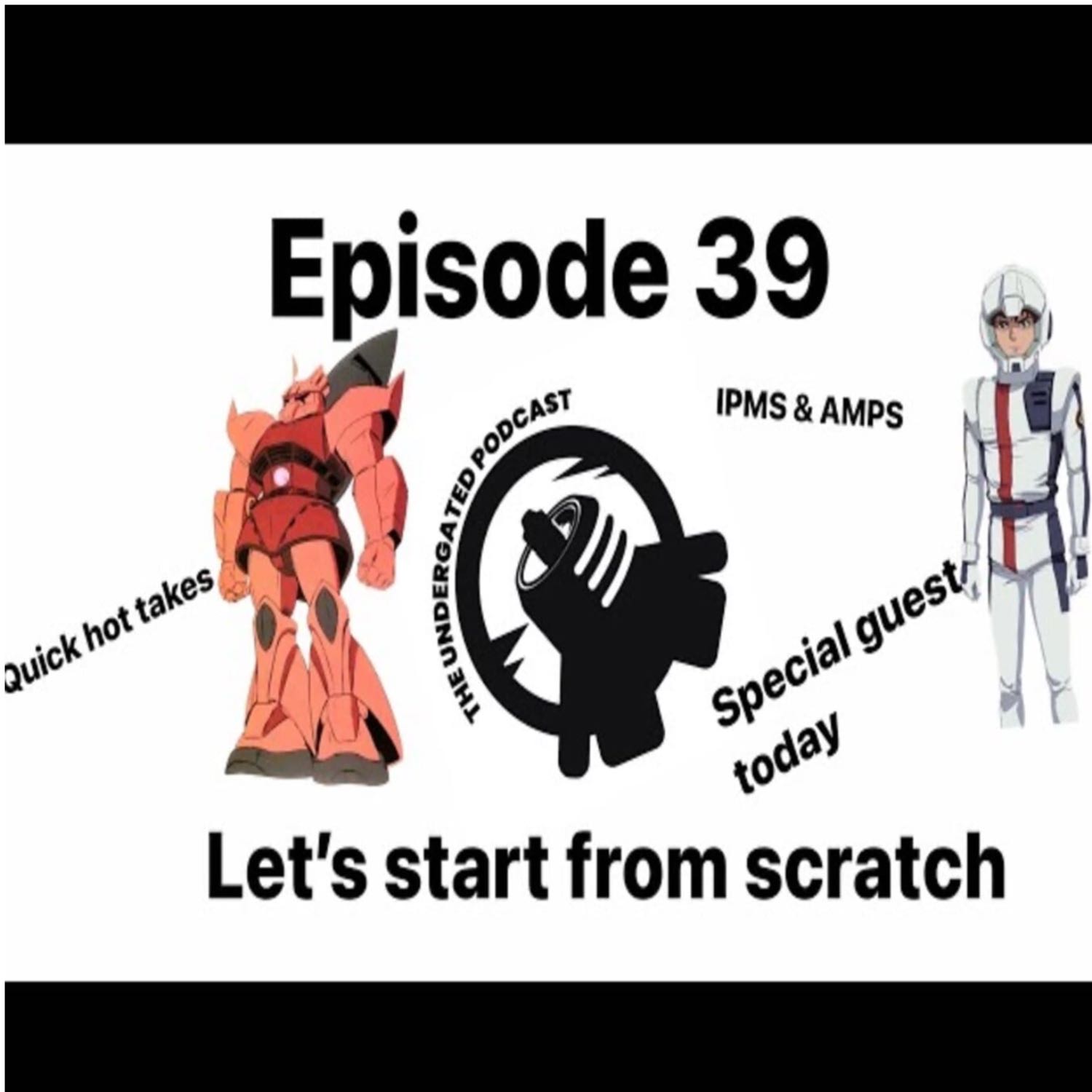 Ep. 39 Let’s start from scratch