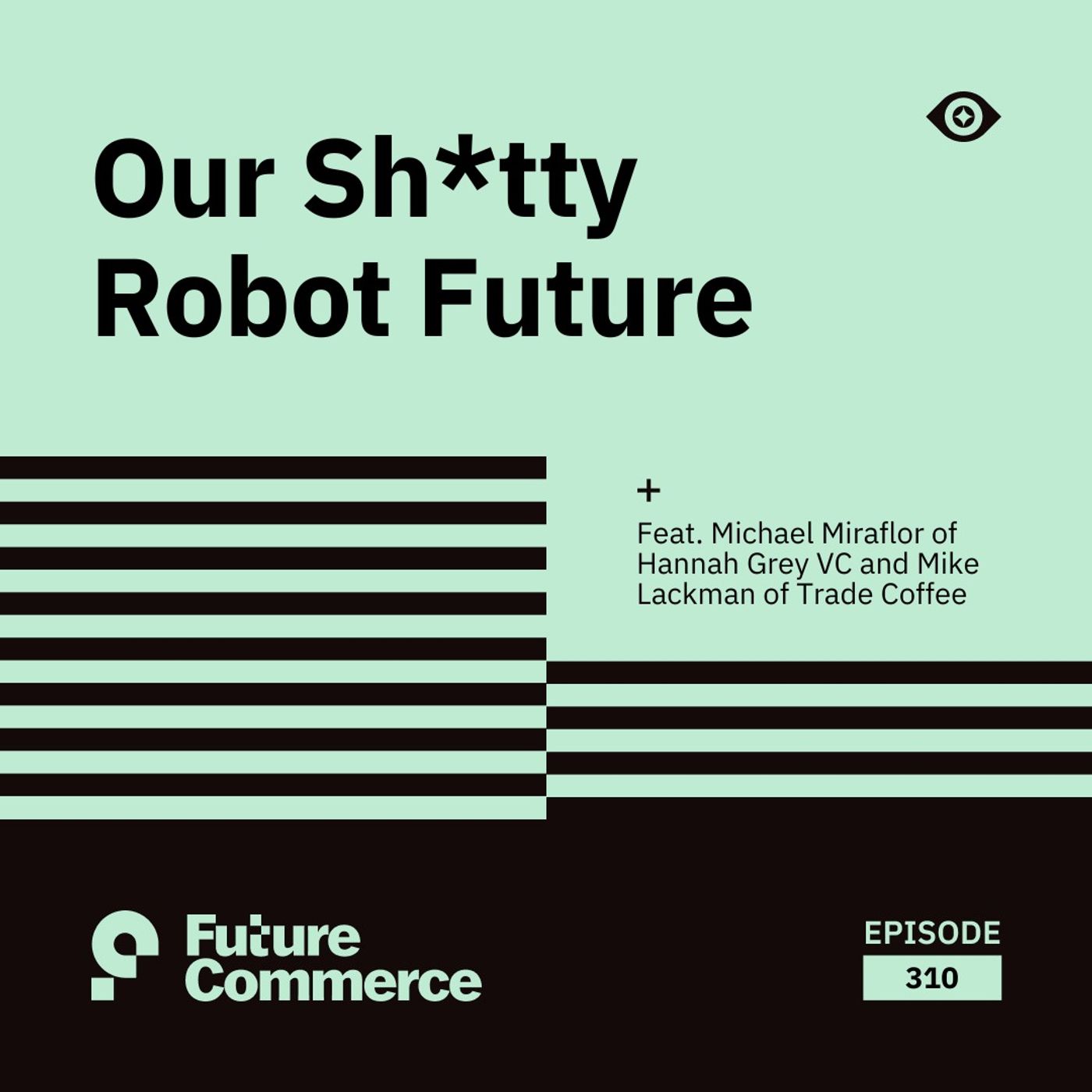 Our Sh*tty Robot Future