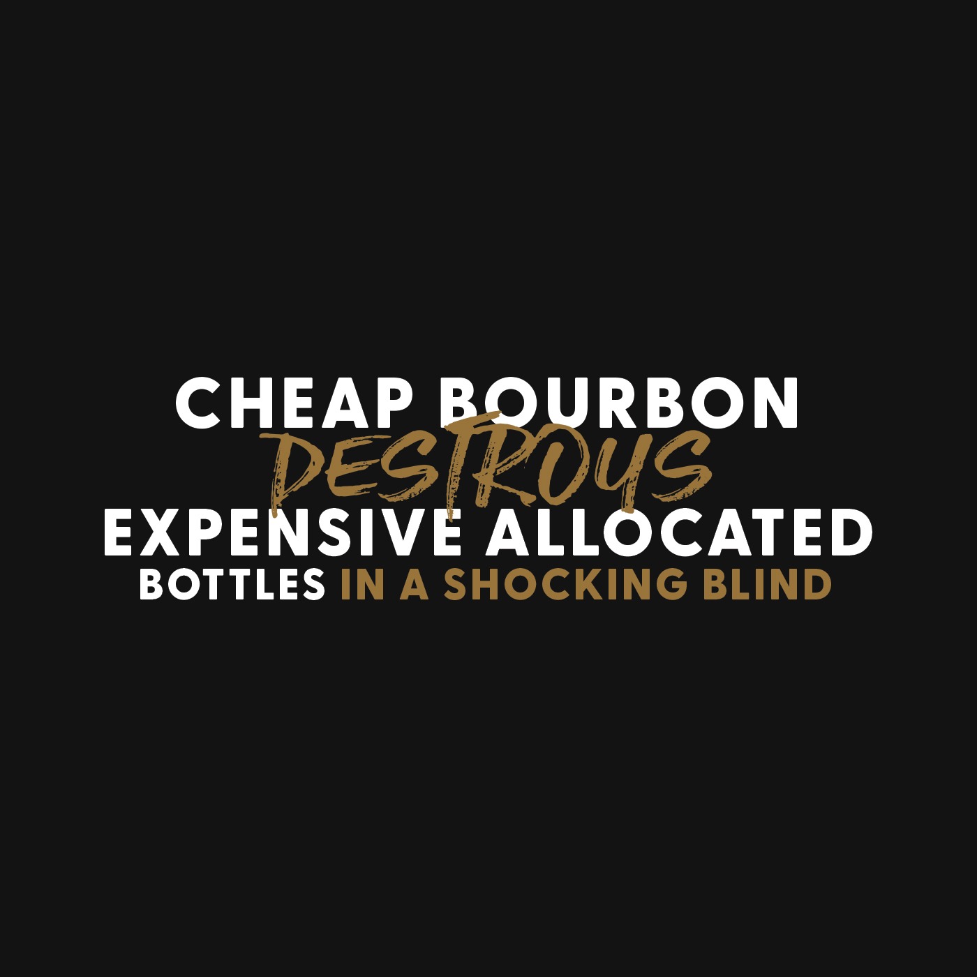 Cheap Bourbon DESTROYS Expensive Allocated Bottles in Shocking Blind Taste Test!