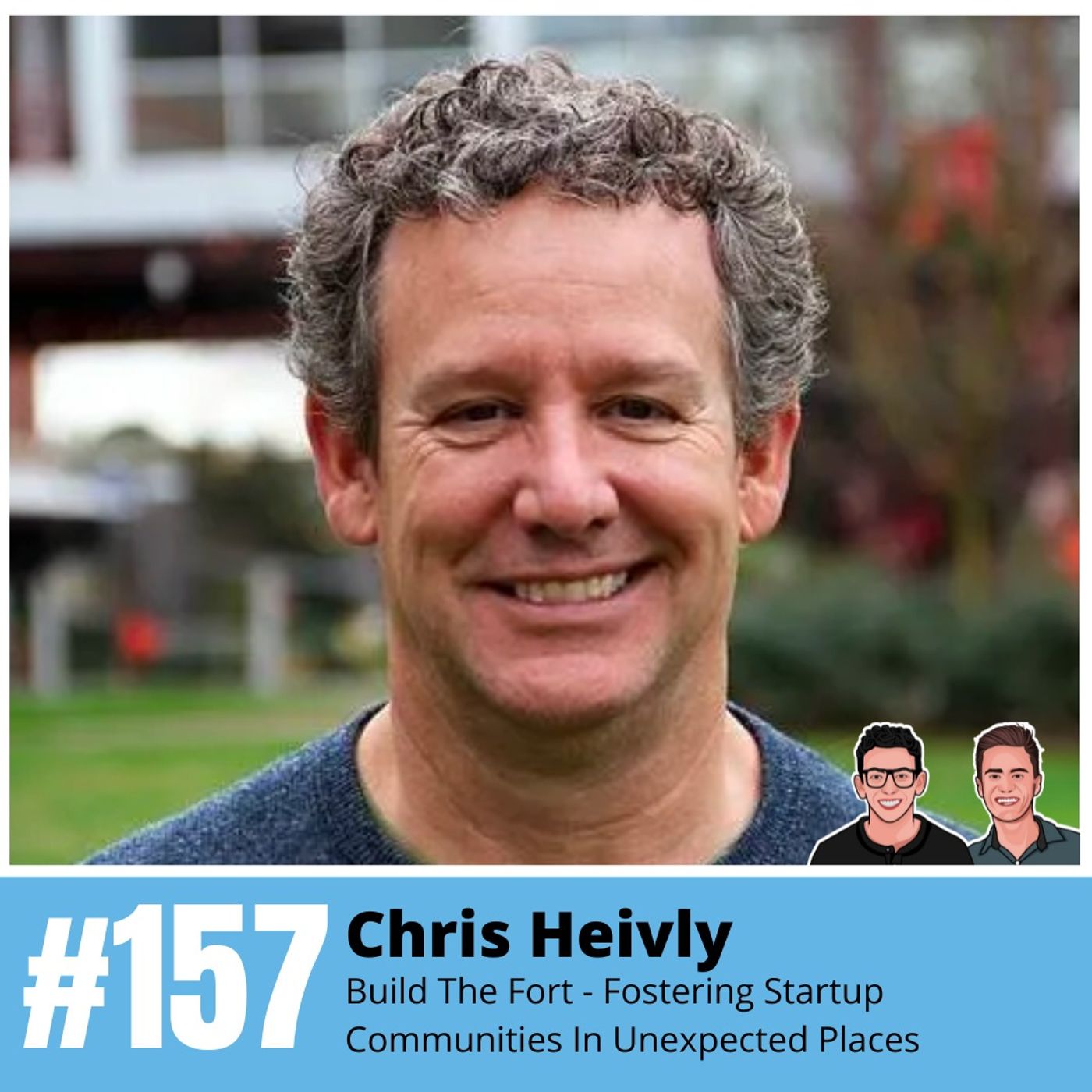 Chris Heivly: Build The Fort - Fostering Startup Communities In Unexpected Places