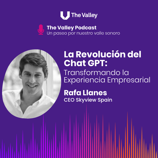 LA REVOLUCIÓN DE CHAT GPT. TRANSFOMRANDO LA EXPERIENCIA EMPRESARIAL. Con Rafa Llanes, CEO de Skyview Spain