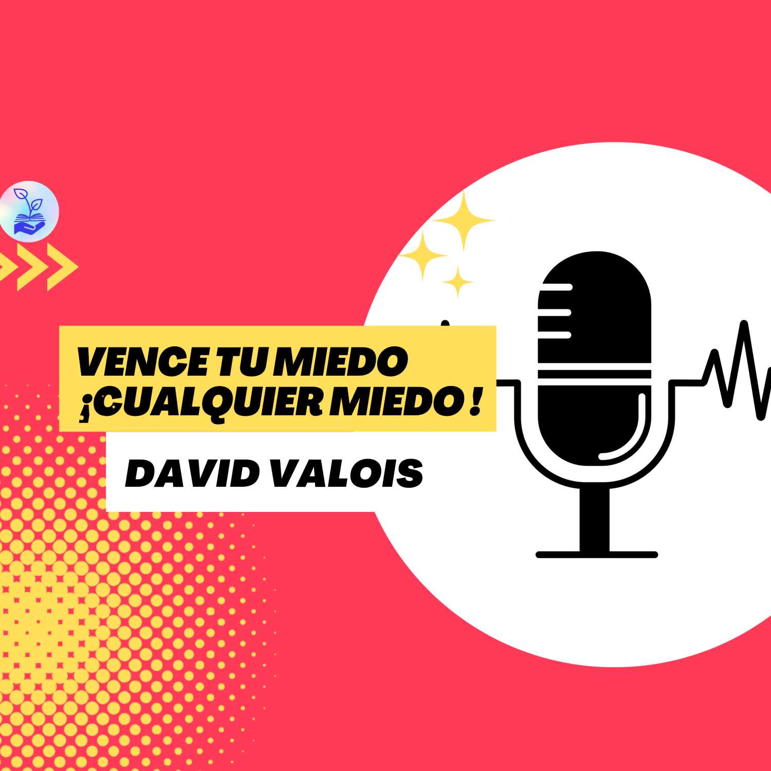 "Vence tu miedo ¡Cualquier miedo!" David Valois Ep.30