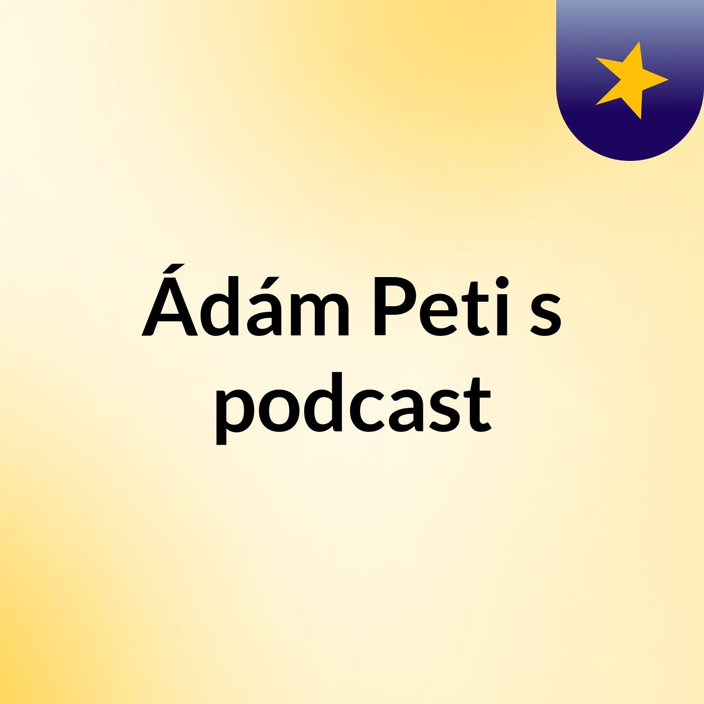 Episode 7 - Ádám Peti's podcast