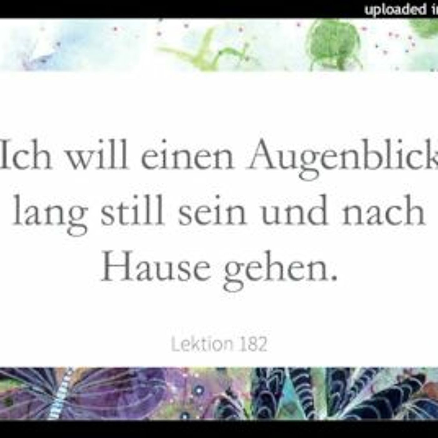 Lektion 182 Ich will einen Augenblick lang still sein und nach Hause gehen EKiW Lesung 2023