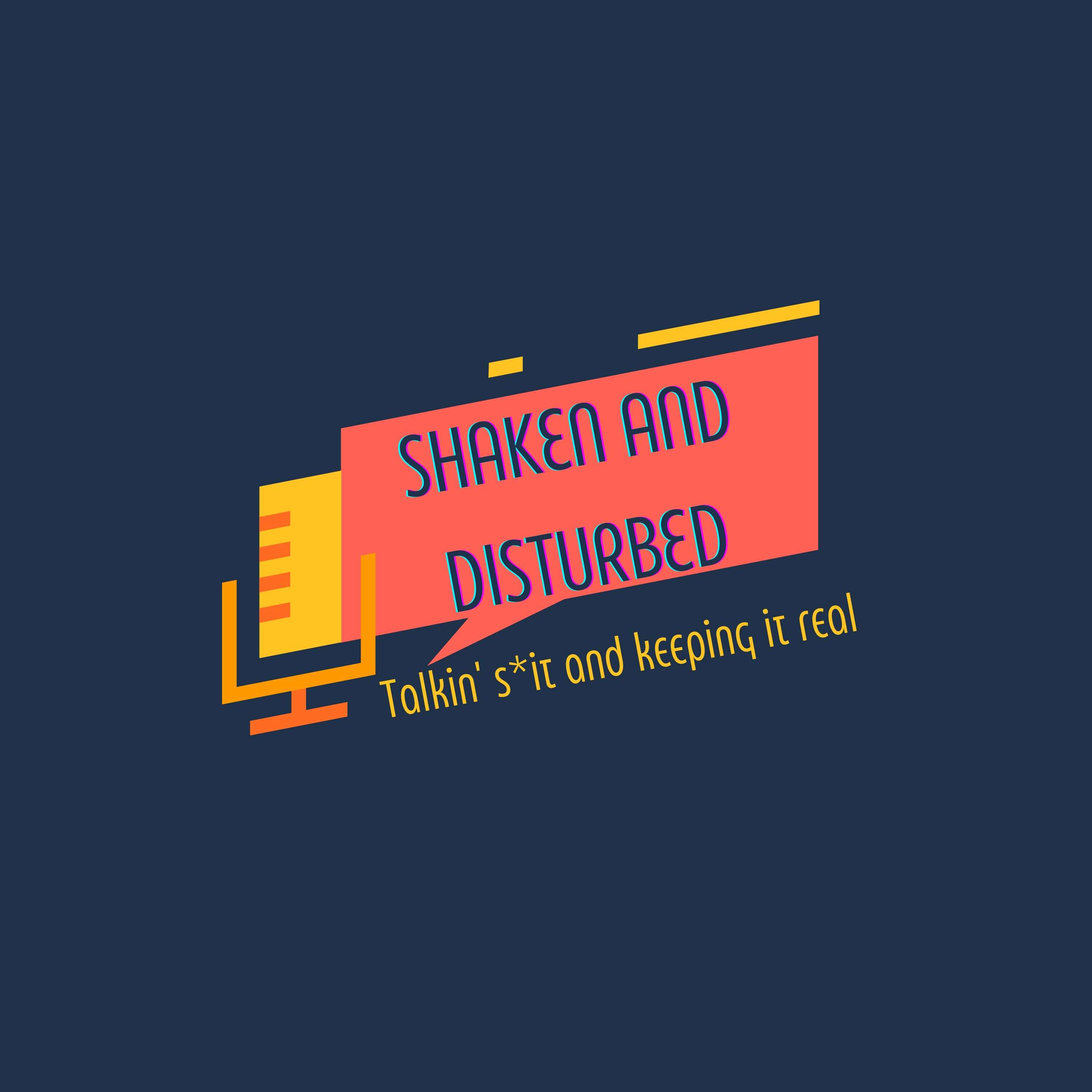 Shaken and Disturbed 