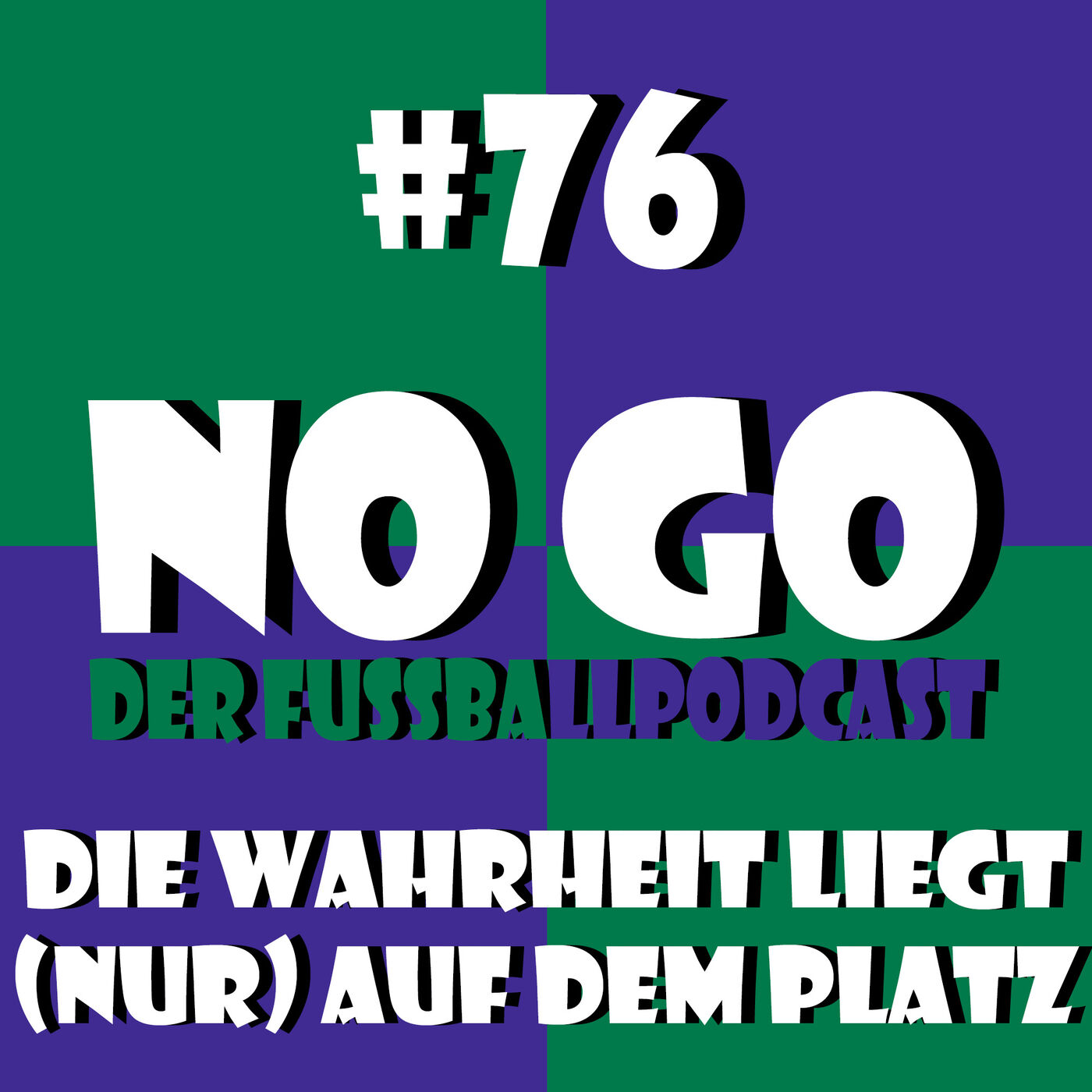 #76 - Die Wahrheit liegt (nur) auf dem Platz