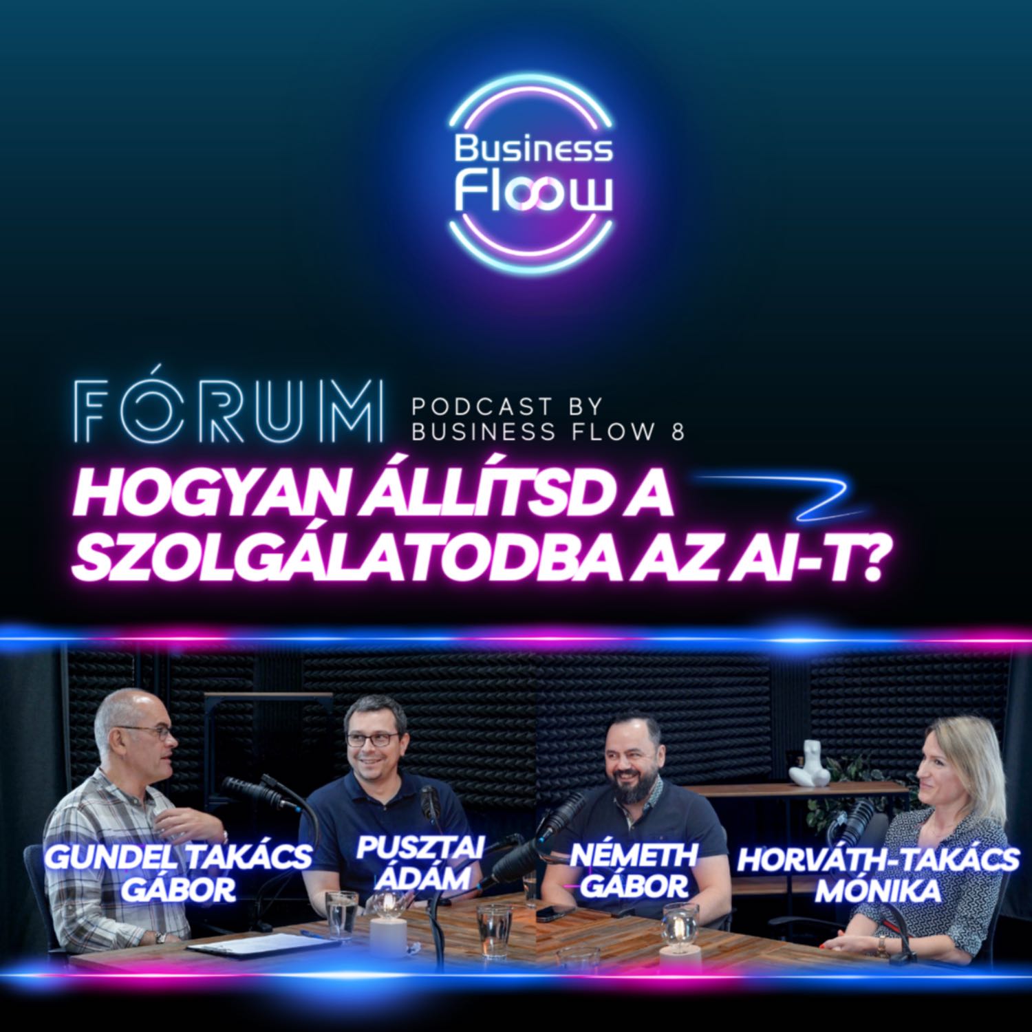 FÓRUM / Hogyan állítsd szolgálatodba az AI-t? - Gundel Takács Gáborral / Podcast by Business Flow 8