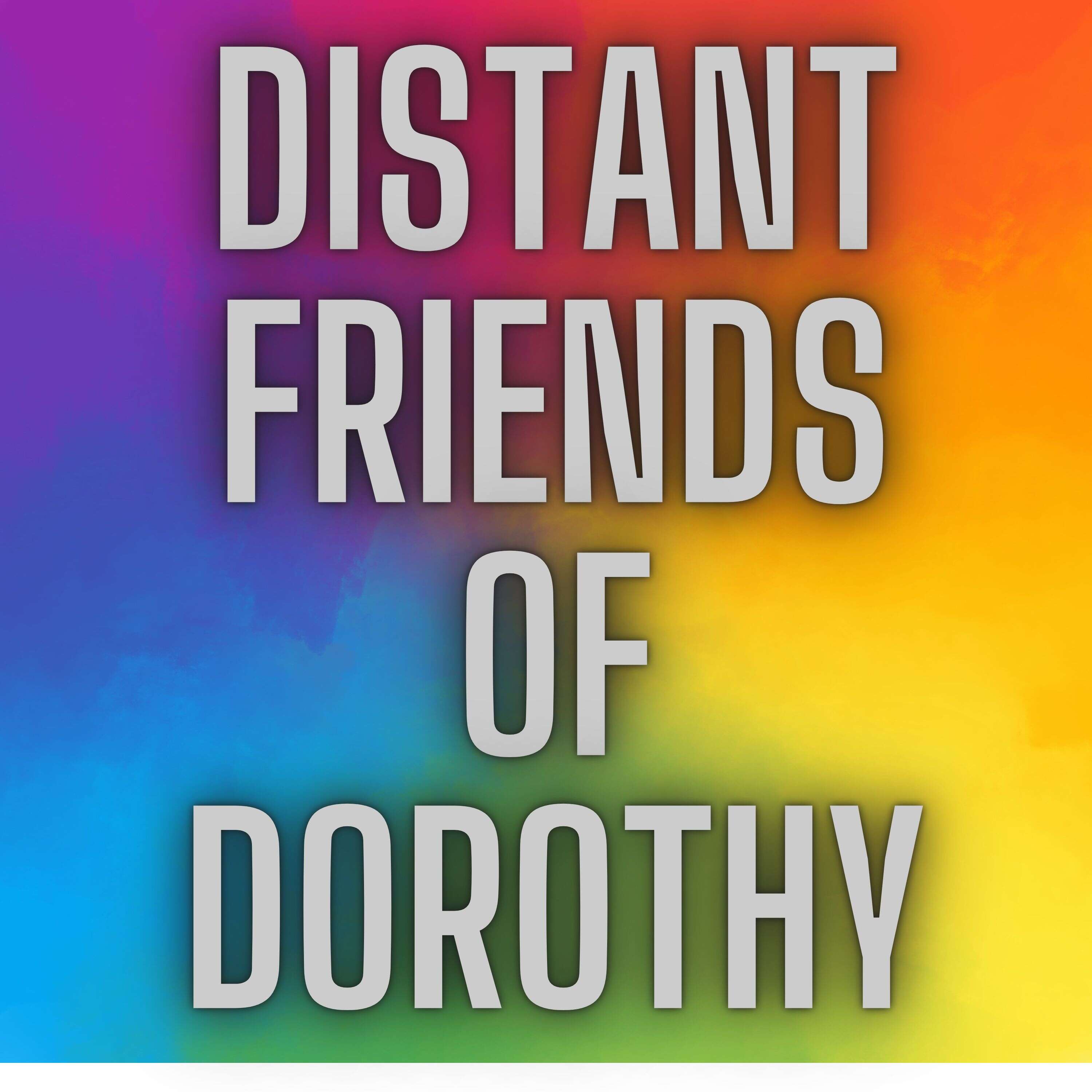 Distant Friends of Dorothy 