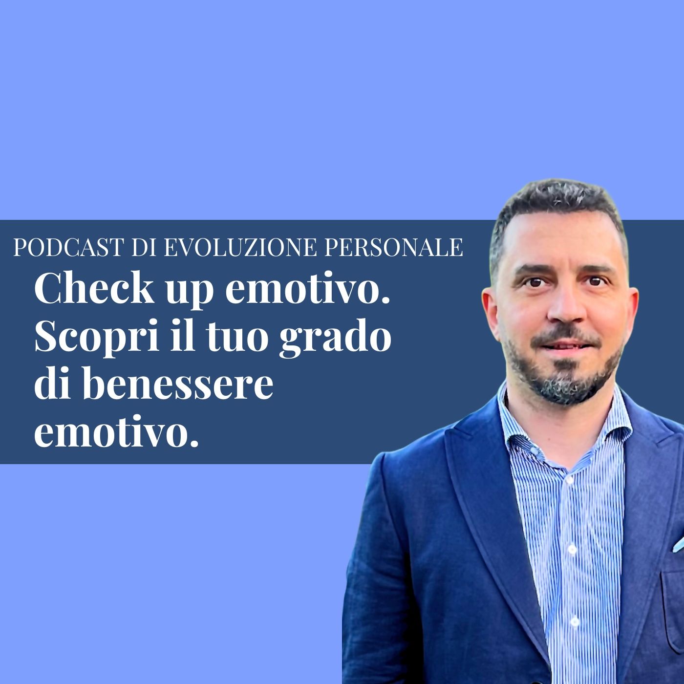 Episodio 261 - Check up emotivo. Scopri il tuo grado di benessere emotivo.