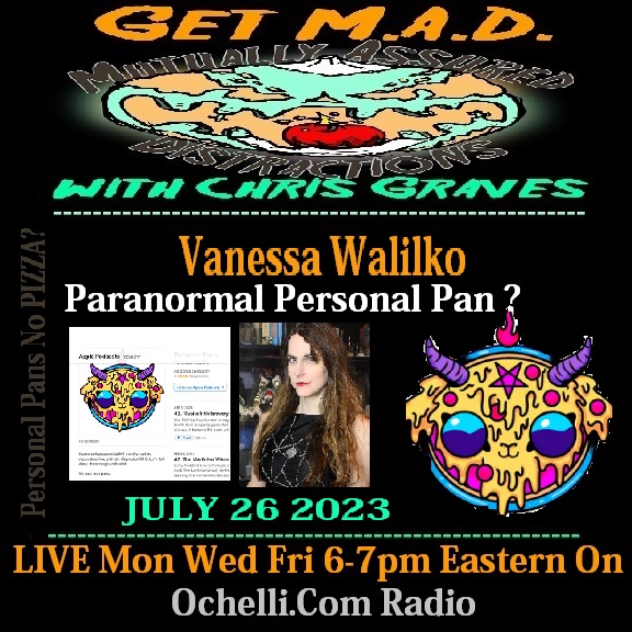 Personal Pan Paranormal Talk with Vanessa Wilako from Personal Pans Podcast on Get M A D with Chris Graves 7-26-2023