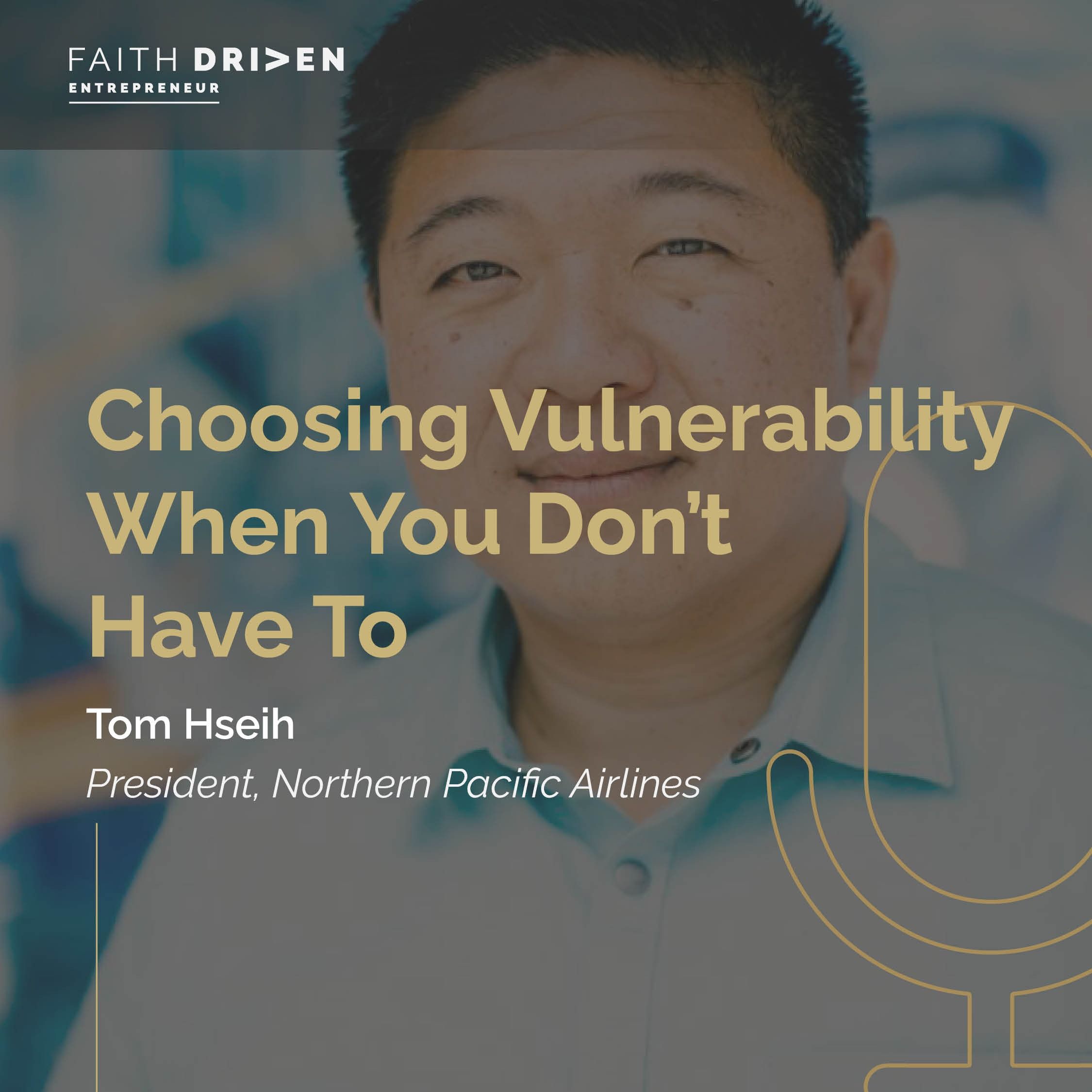 Episode 257 - Choosing Vulnerability When You Don’t Have To with Tom Hsieh