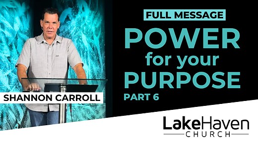 Power For Your Purpose (Part 6) - Shannon Carroll