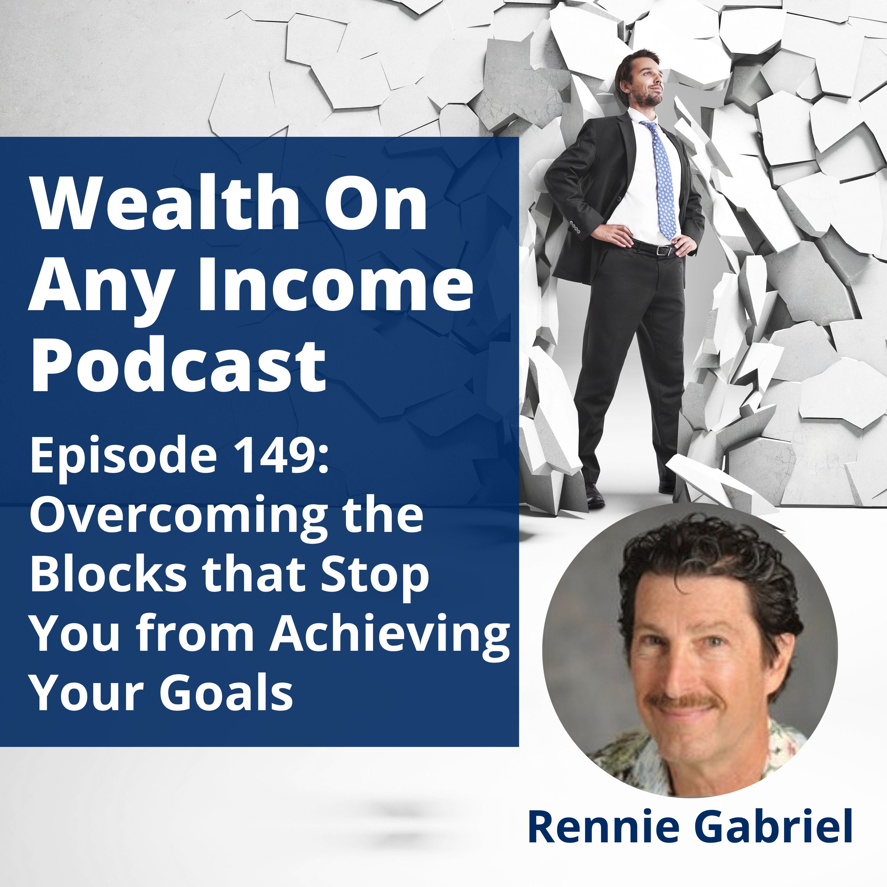 Episode 149: Overcoming the Blocks that Stop You from Achieving Your Goals