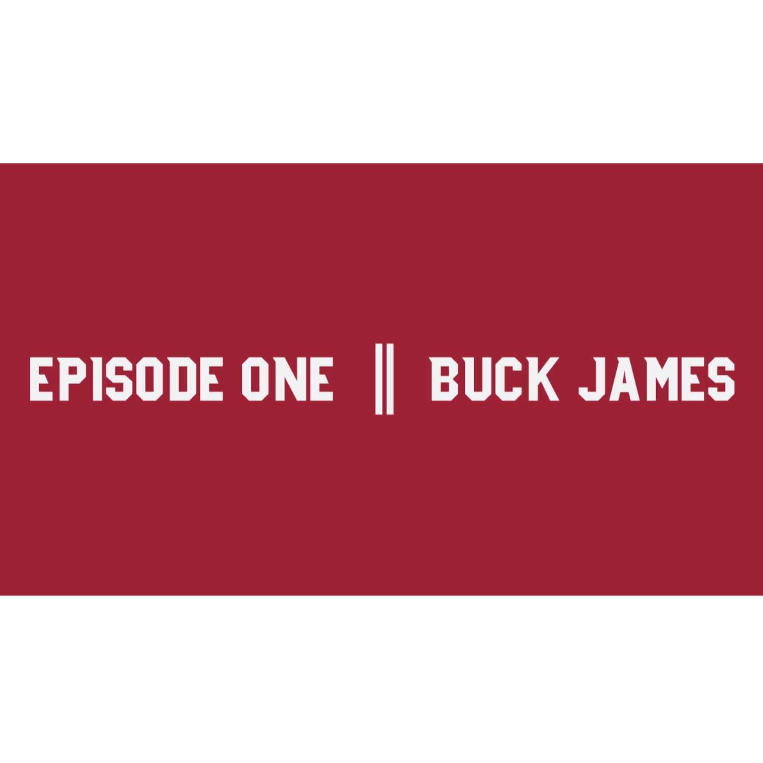 Episode One || Buck James