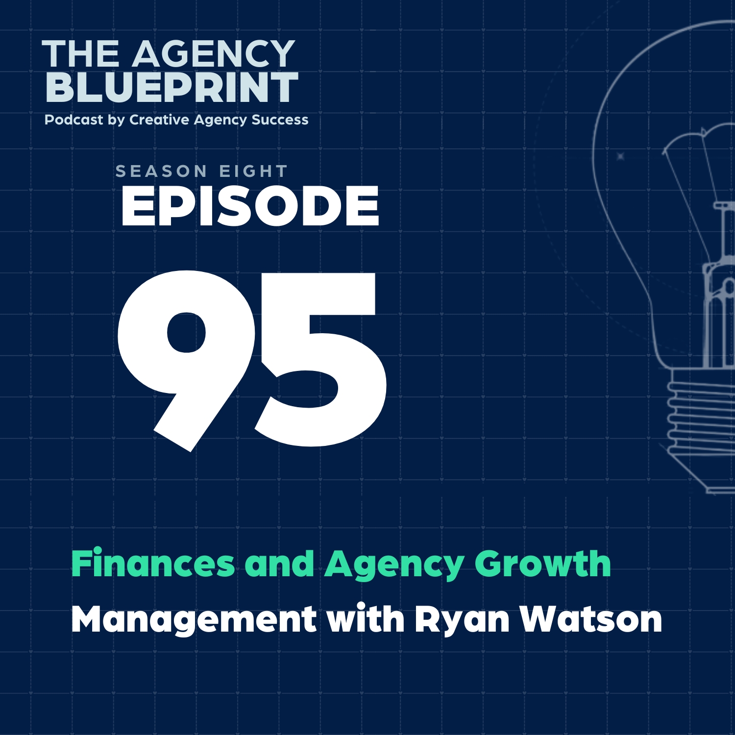 Season 8 | Ep 95 | Finances and Agency Growth Management with Ryan Watson