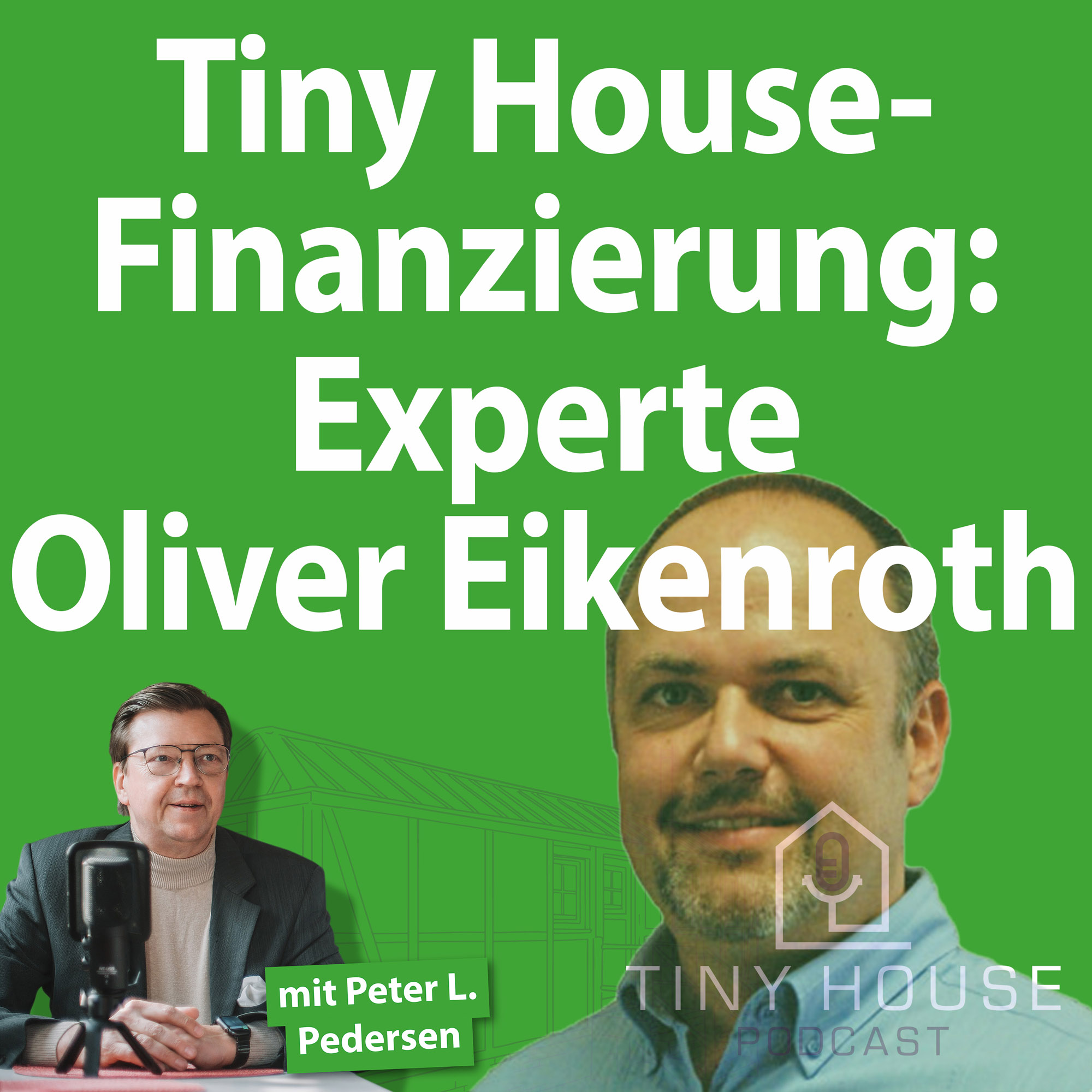 Folge 57: Tiny House-Finanzierung: Experte Oliver Eikenroth