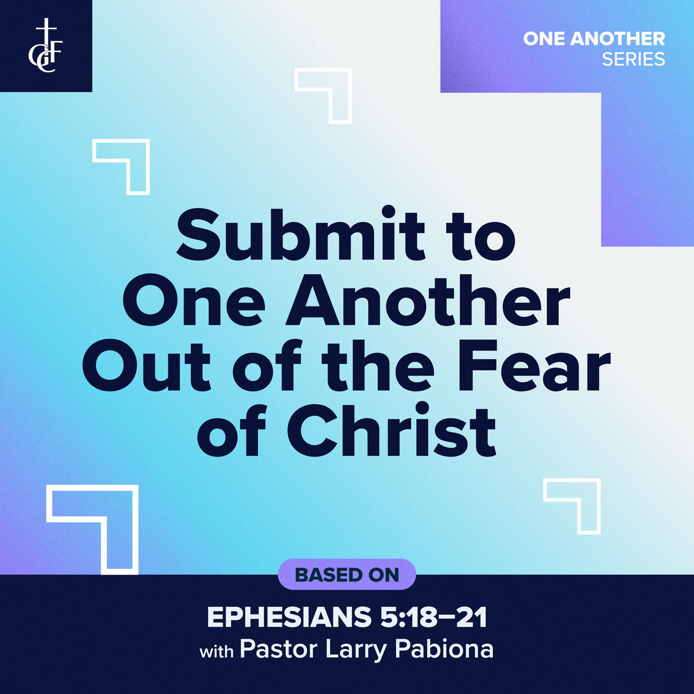 Submit to One Another Out of the Fear of Christ (Ephesians 5:18-21) • Pastor Larry Pabiona