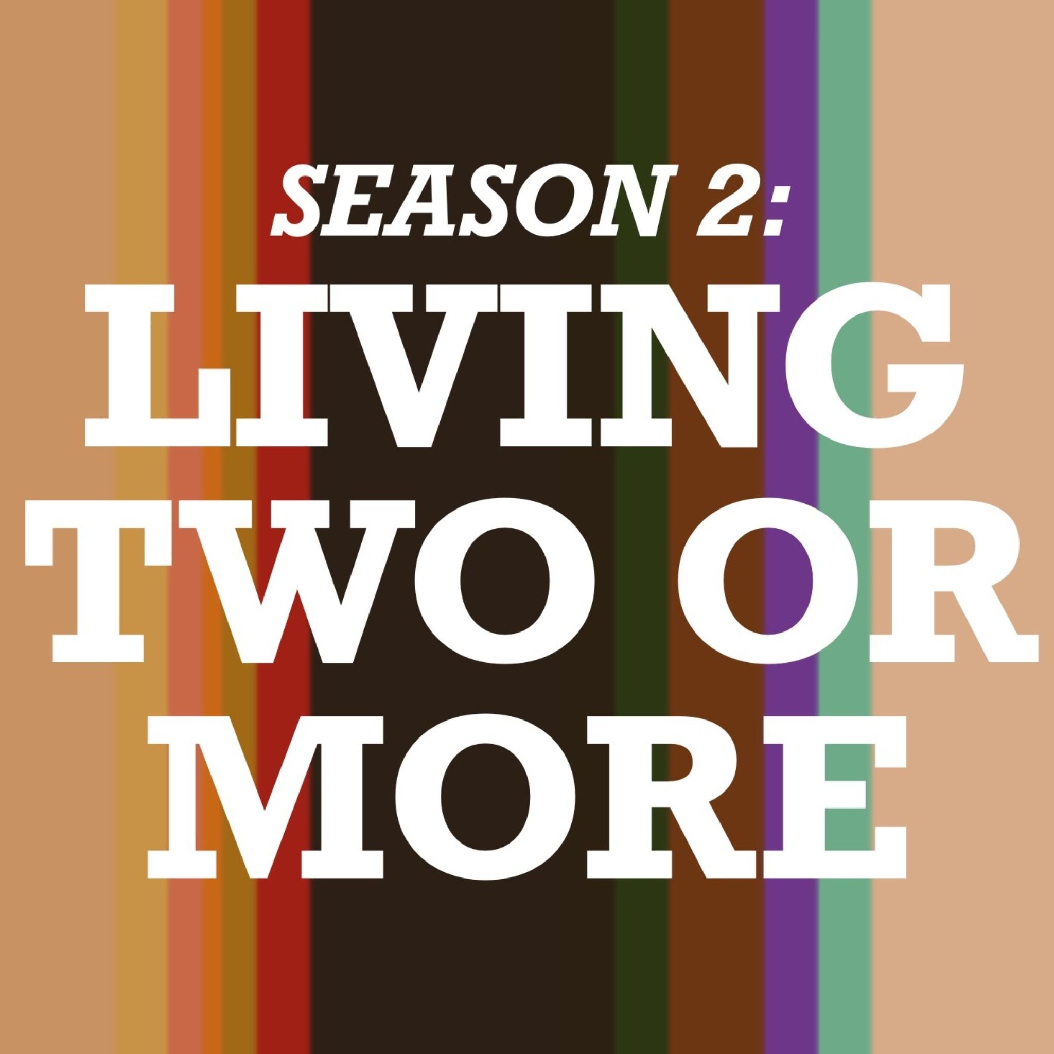 Living Two or More 