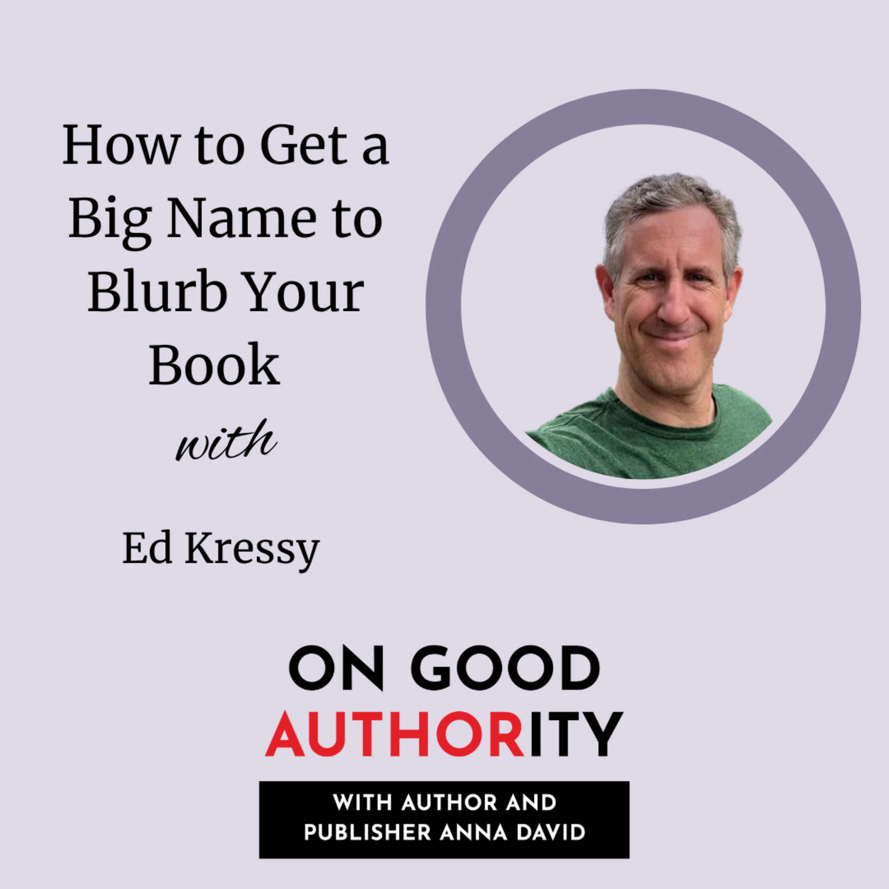 How to Get a Big Name to Blurb Your Book with Ed Kressy