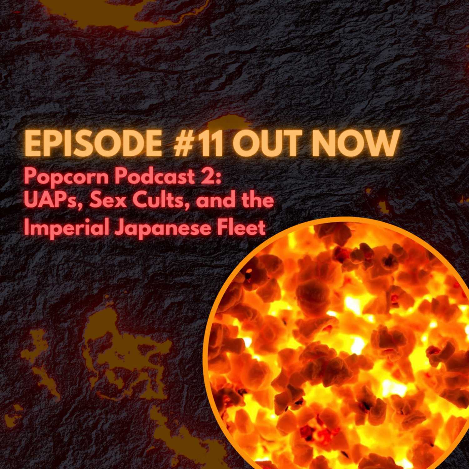 "UAPs, Sex Cults, and the Imperial Japanese Fleet", ICWF Popcorn Podcast# 2!