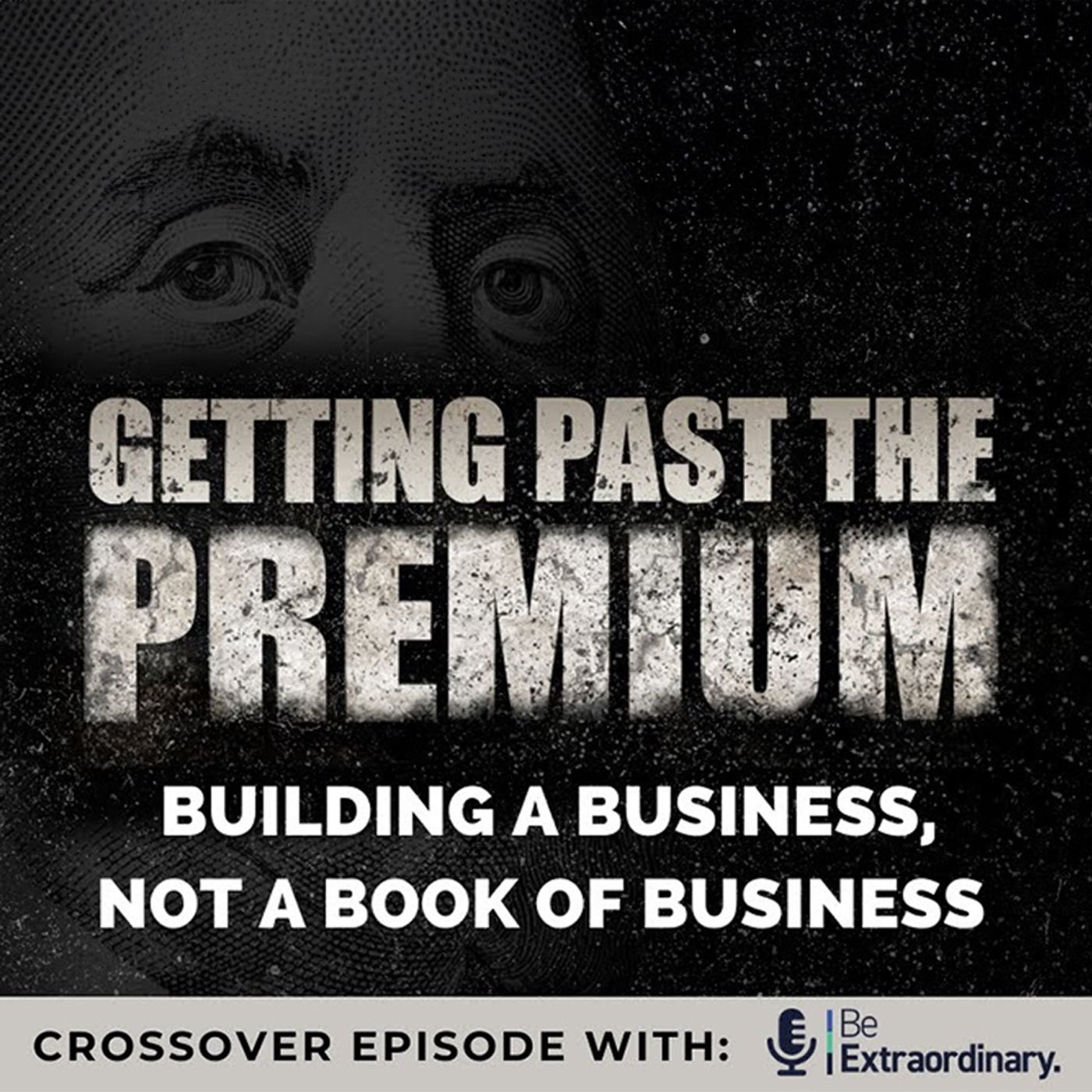 Building a business, not a book of business! | Cross Over Episode