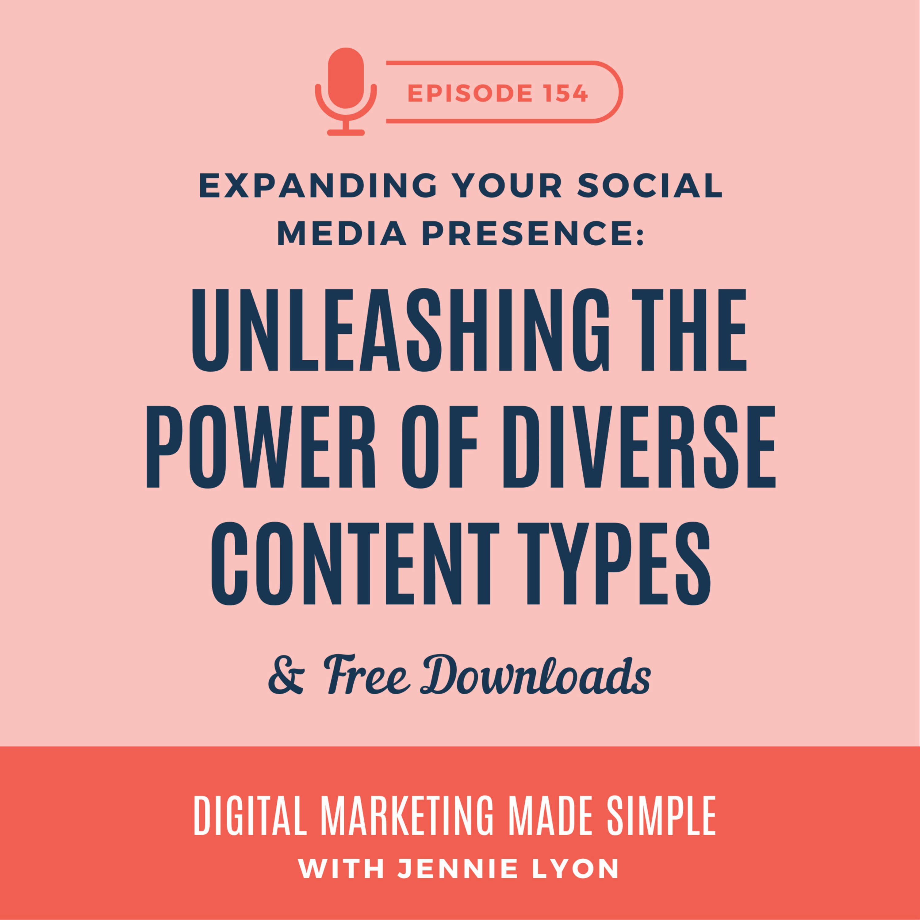 # 154 - Expanding Your Social Media Presence: Unleashing the Power of Diverse Content Types