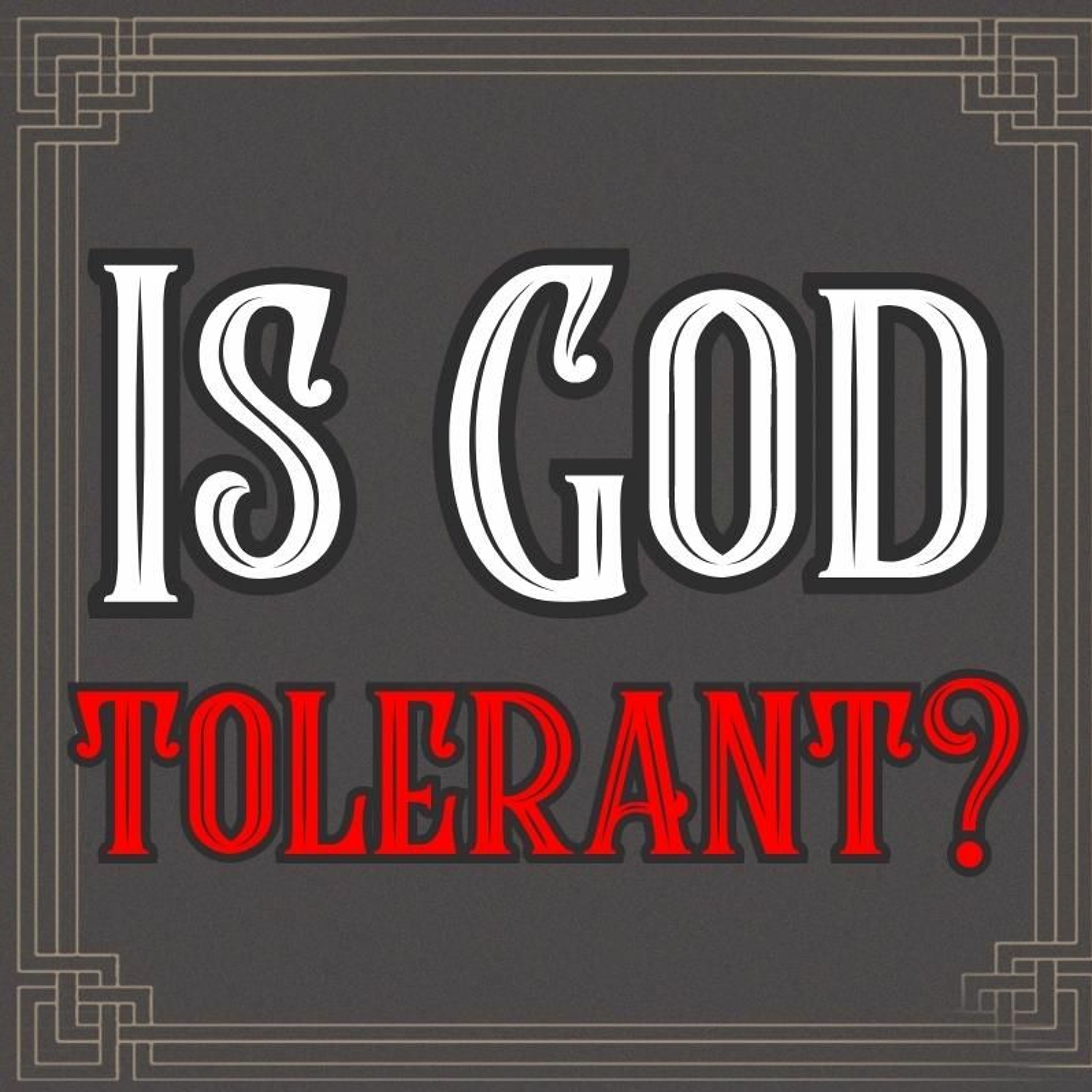 Is God Tolerant?