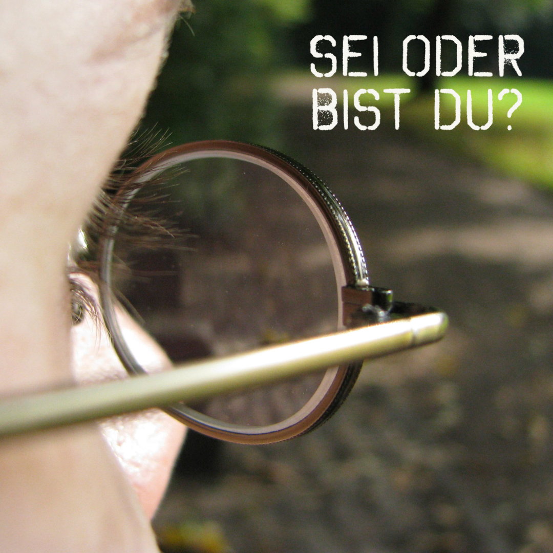 #096 30.07.2023 Sei oder bist Du?