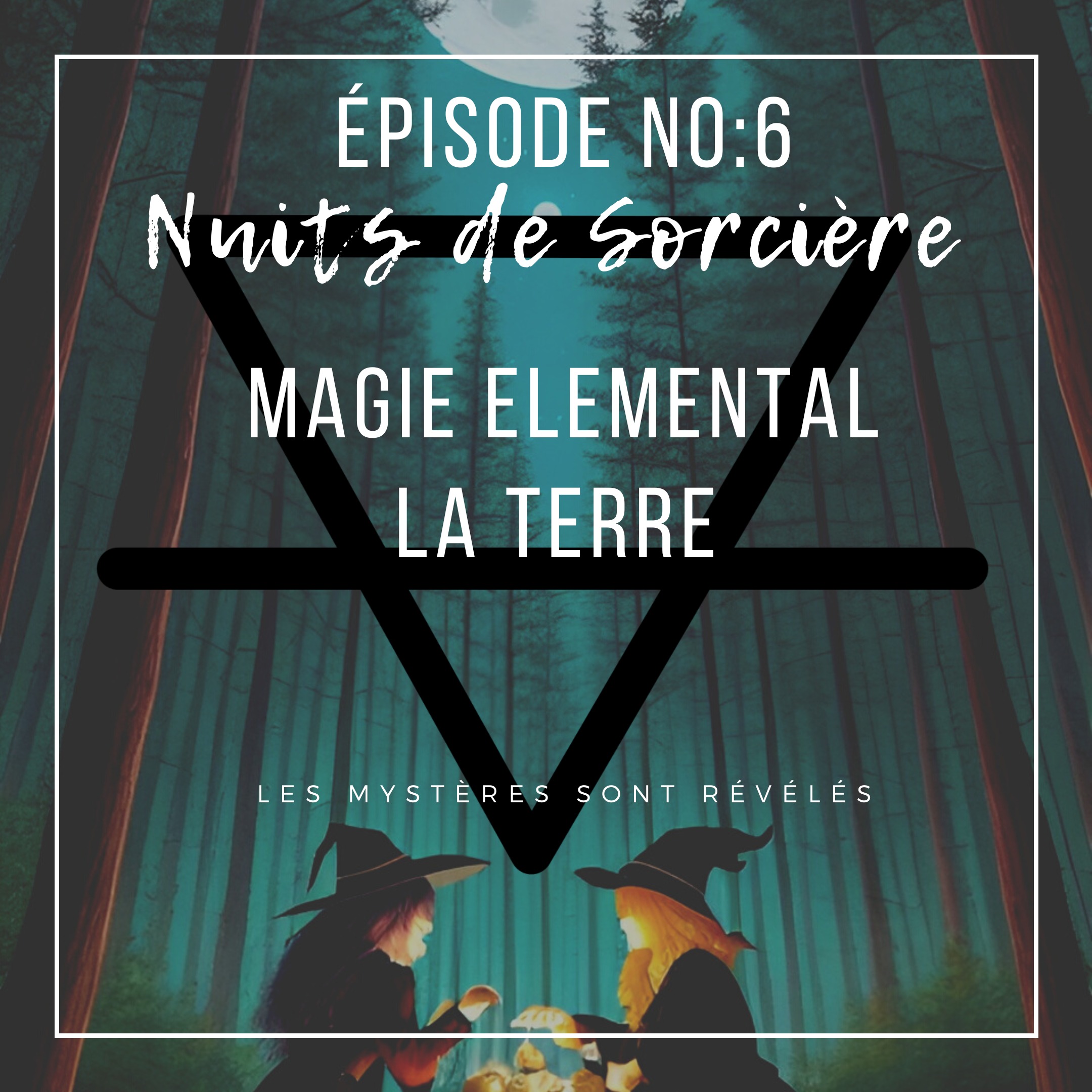 Nuits de Sorcière Ép:6 - Les Élémentaux : La Terre