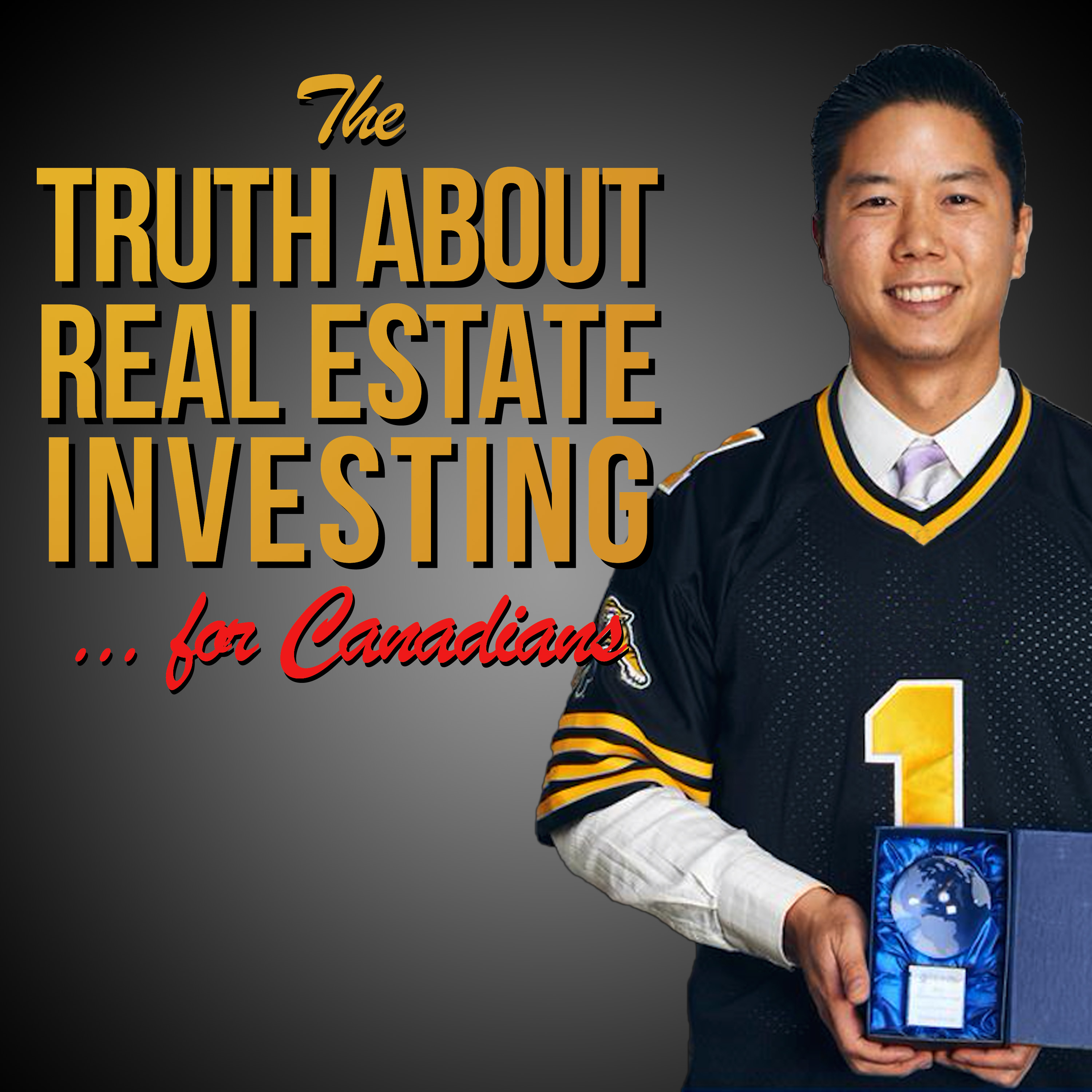 The Truth About Real Estate Investing... for Canadians 