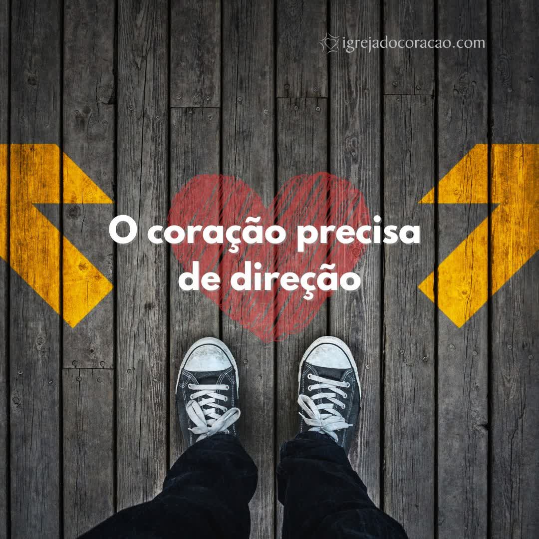 O coração precisa de direção