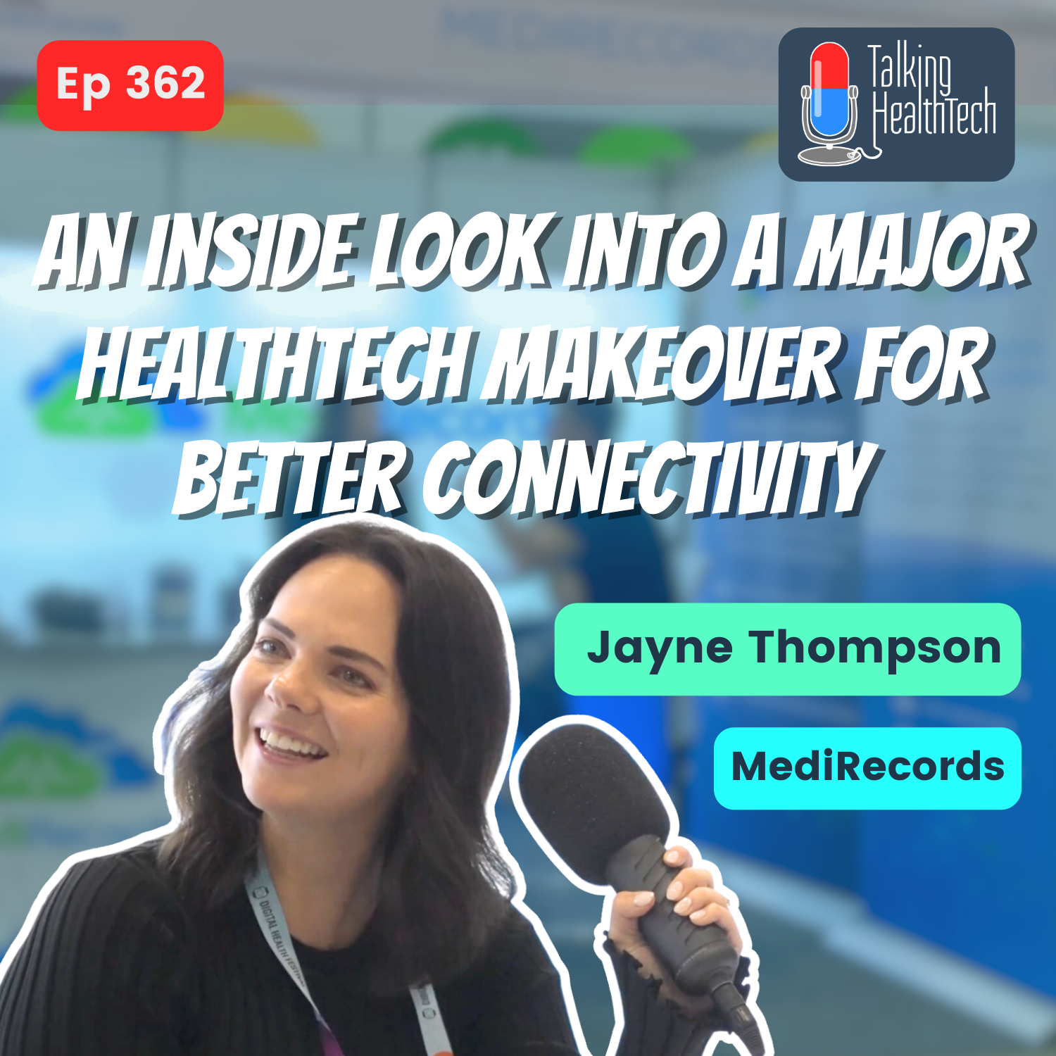 362 - An inside look into a major healthtech makeover for better connectivity. Jayne Thompson, MediRecords