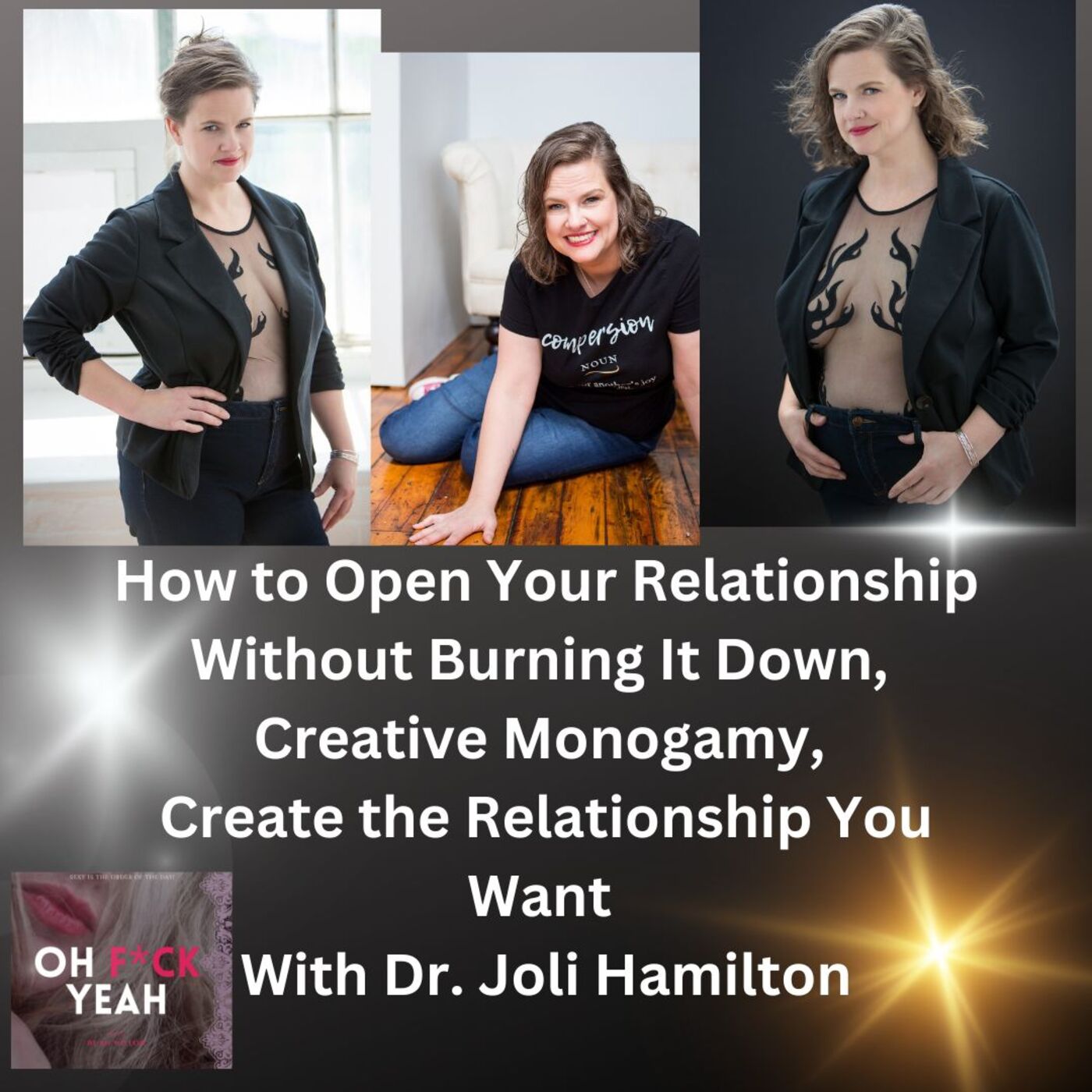 How to Open Your Relationship Without Burning It Down, Creative Monogamy, & Create the Relationship You Want With Dr. Joli Hamilton