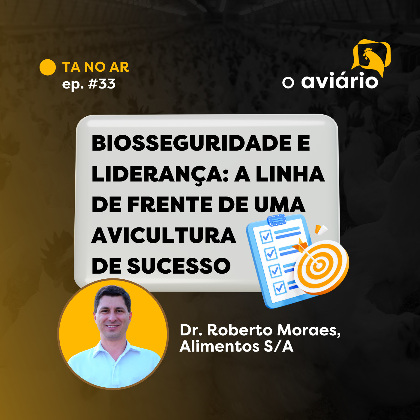 #33 - Biosseguridade e liderança: A linha de frente de uma avicultura de sucesso - Dr. Roberto Moraes