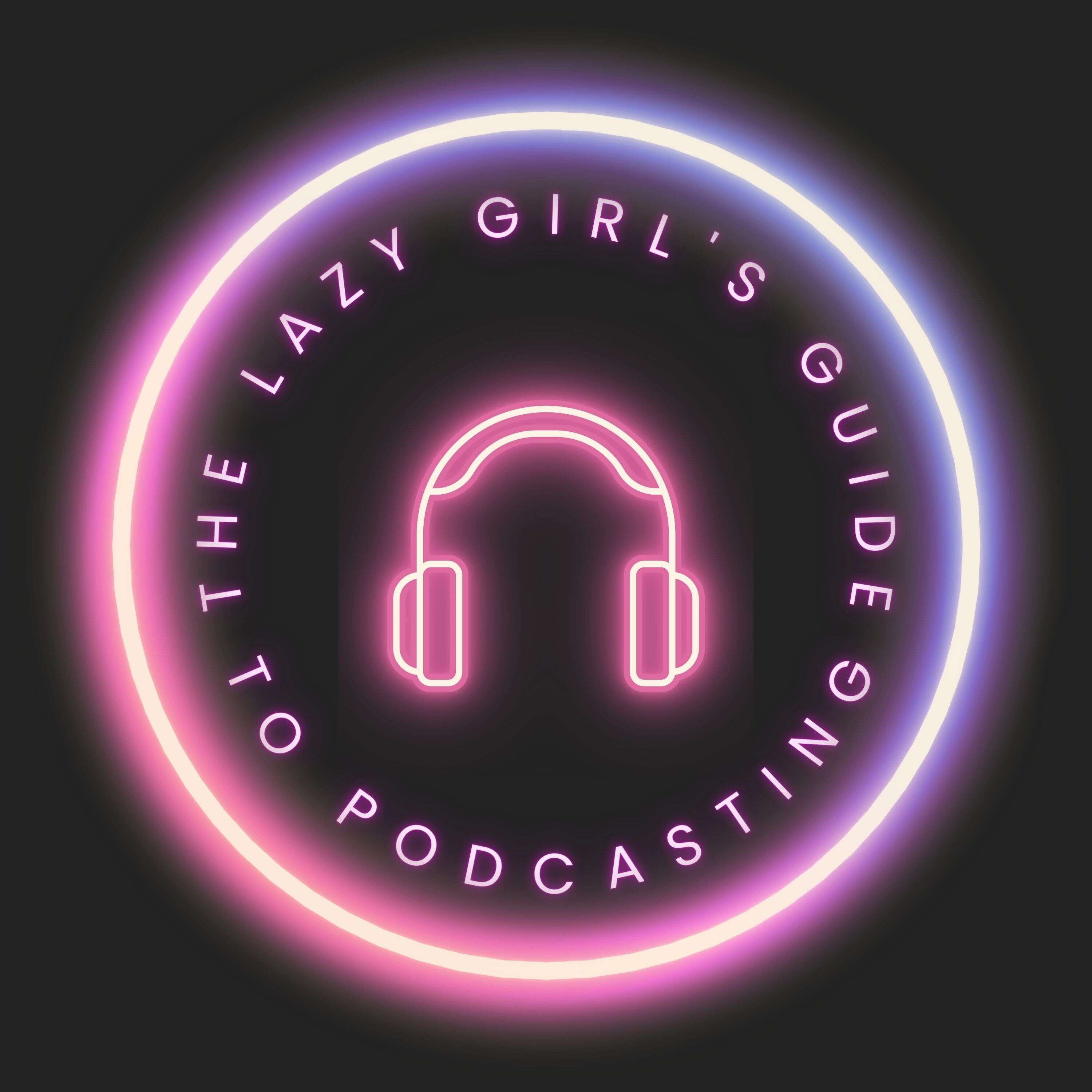 The Lazy Girl's Guide to Podcasting 