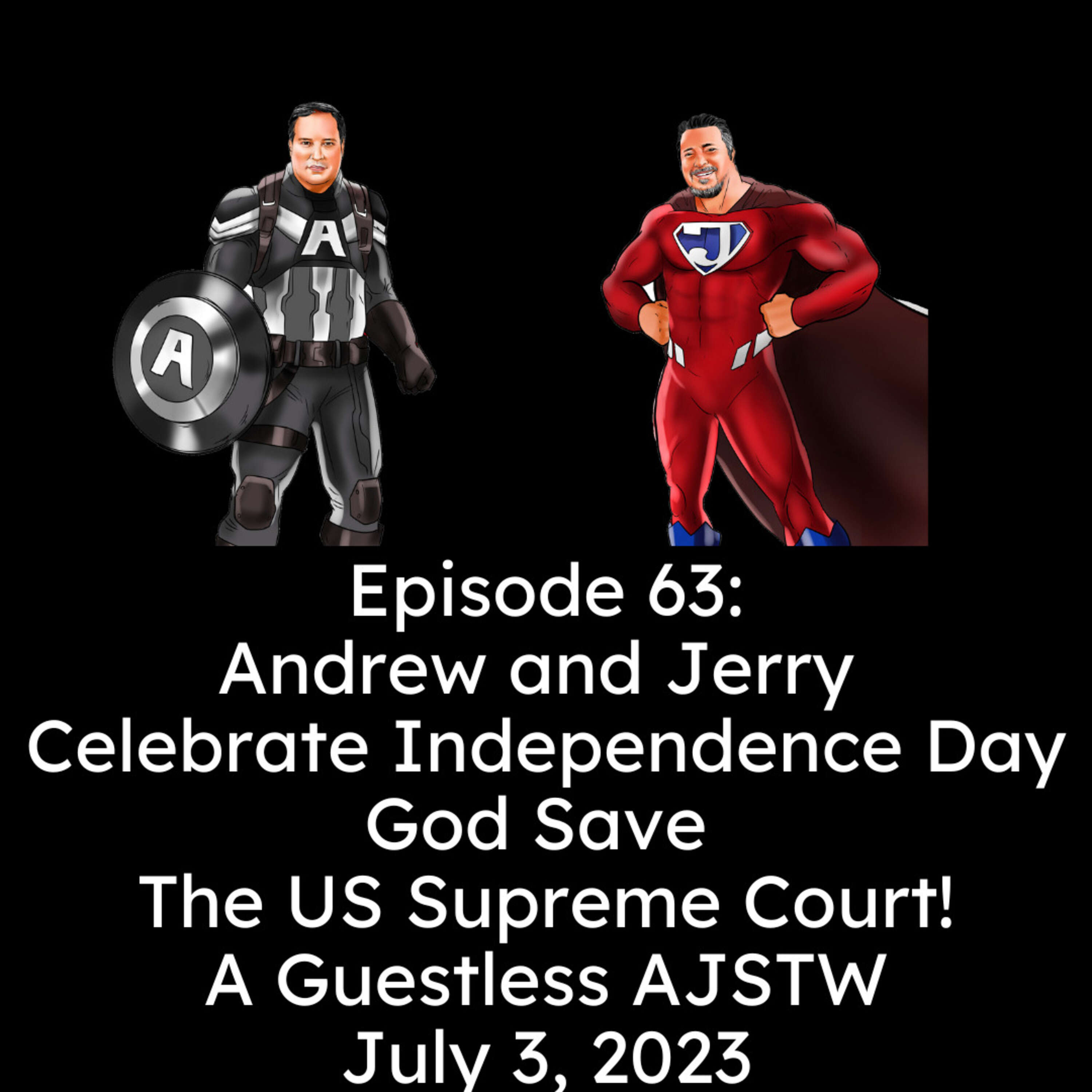 Andrew and Jerry Celebrate Independence Day and Say God Save The US Supreme Court!