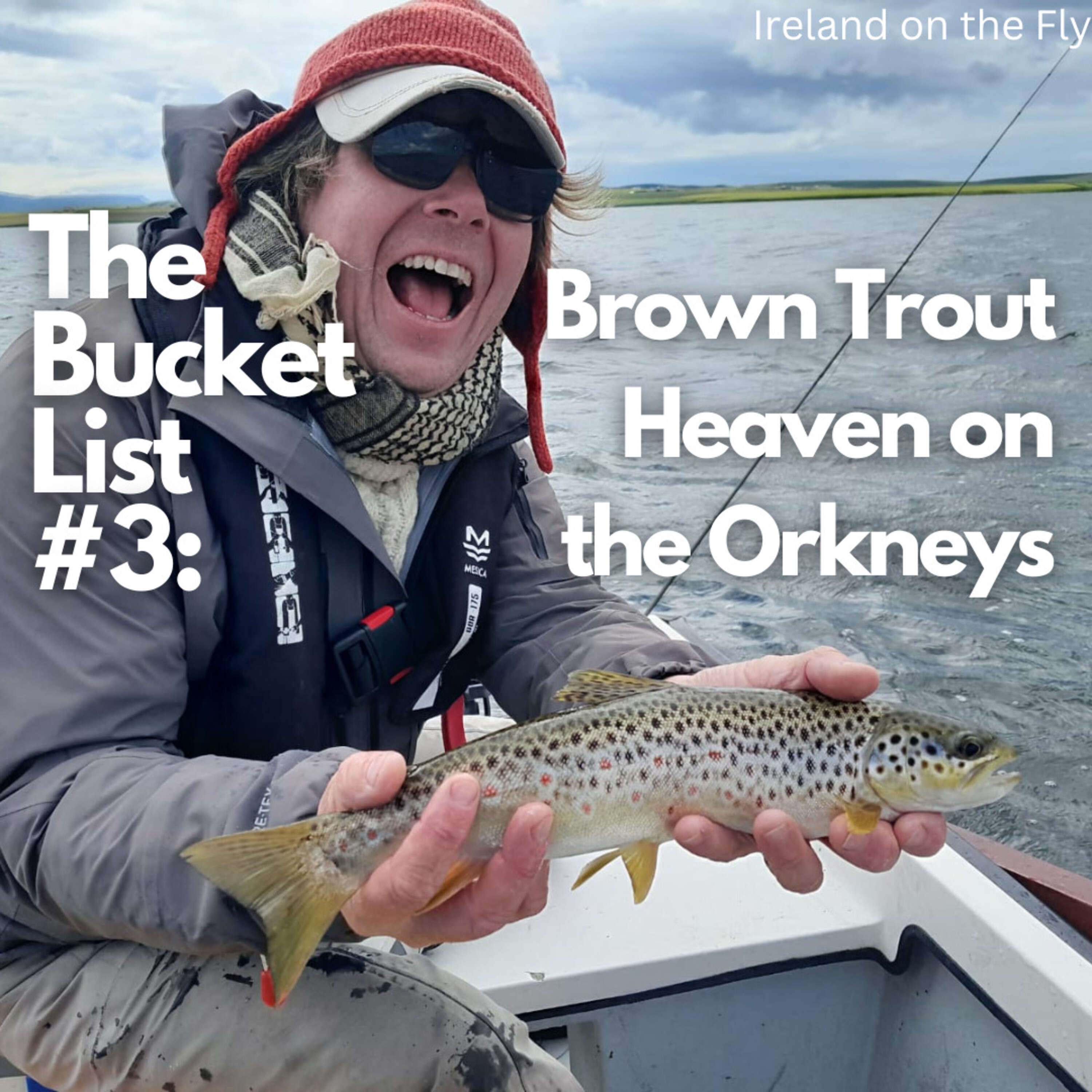 The Bucket List #3: Brown Trout Heaven on the Orkneys