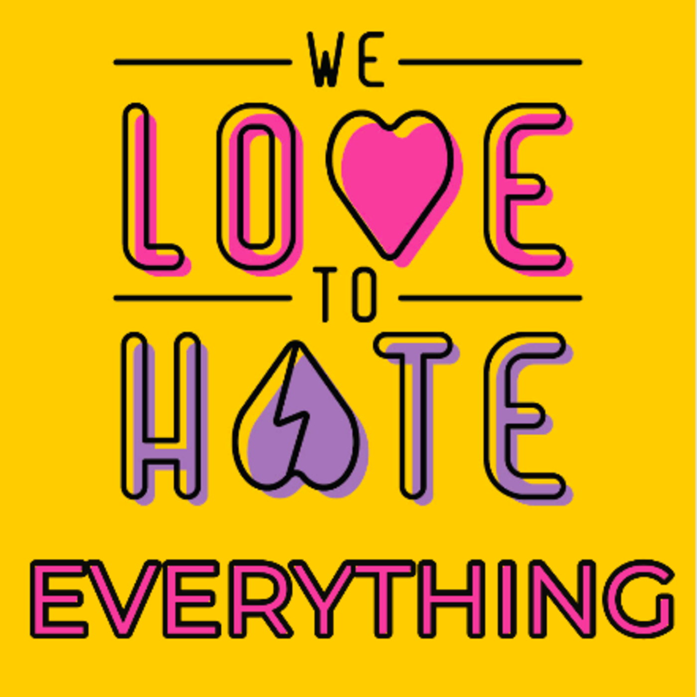 We Love to Hate Everything 
