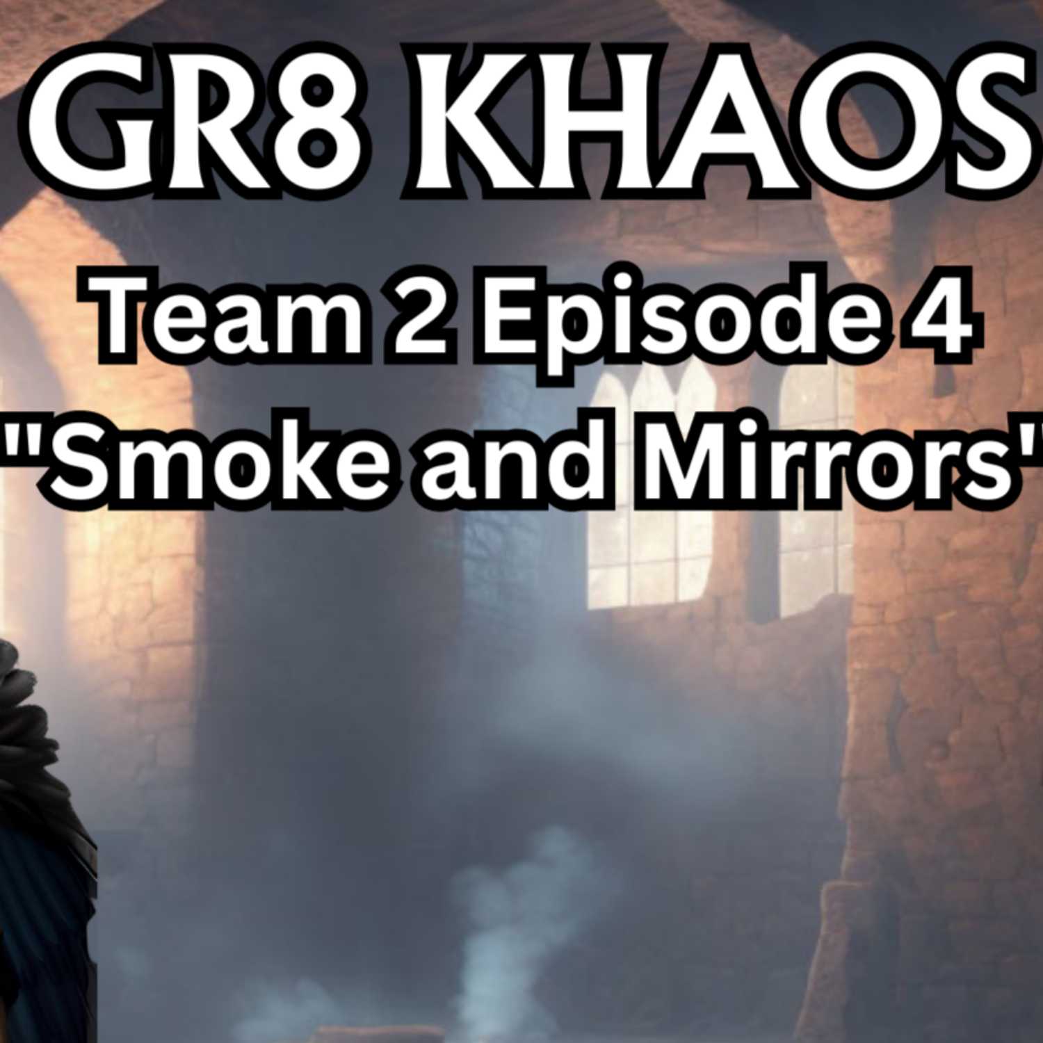 Gr8 Khaos T2E4 "Smoke and Mirrors"