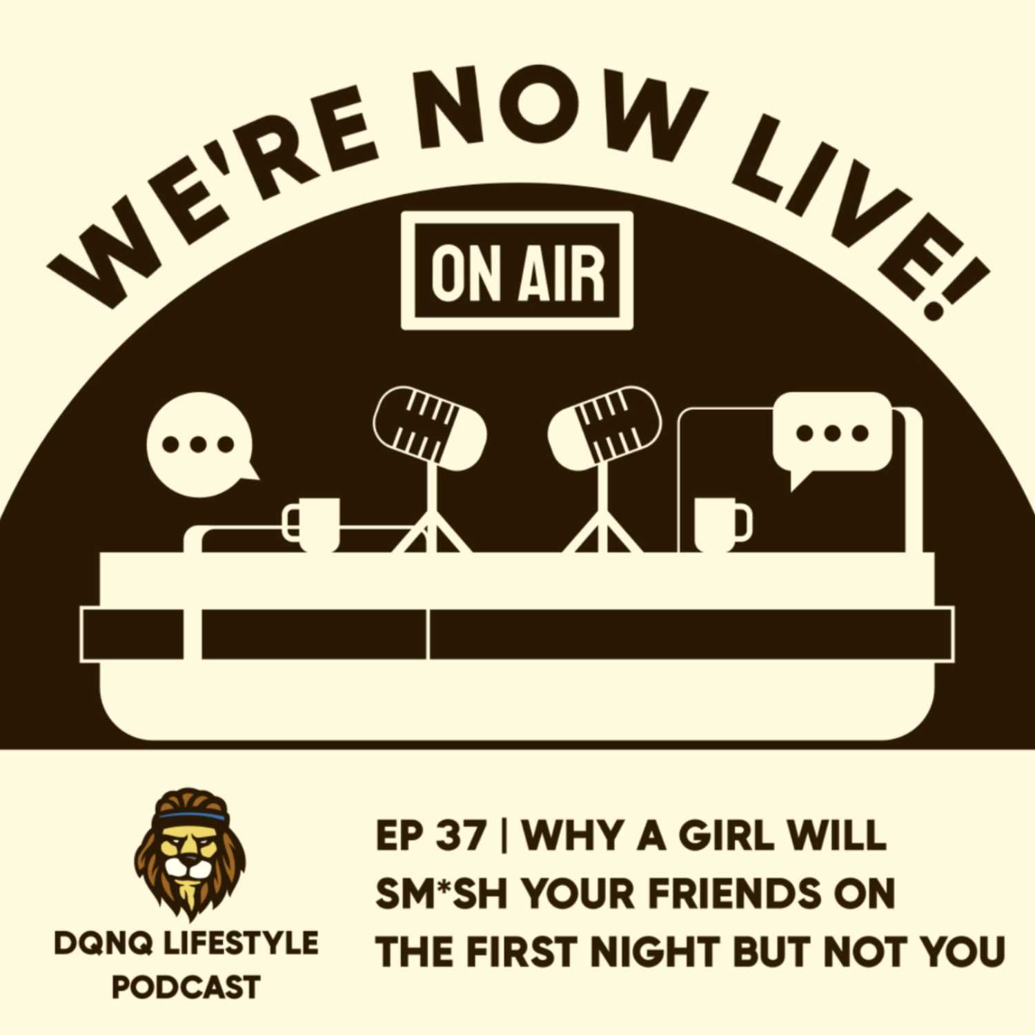 Ep 37 | Why A Girl Will Sm*sh Your Friends On The First Night But Not You